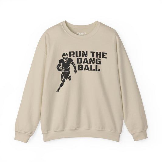 Football 'Run the Dang Ball' Crewneck Sweatshirt