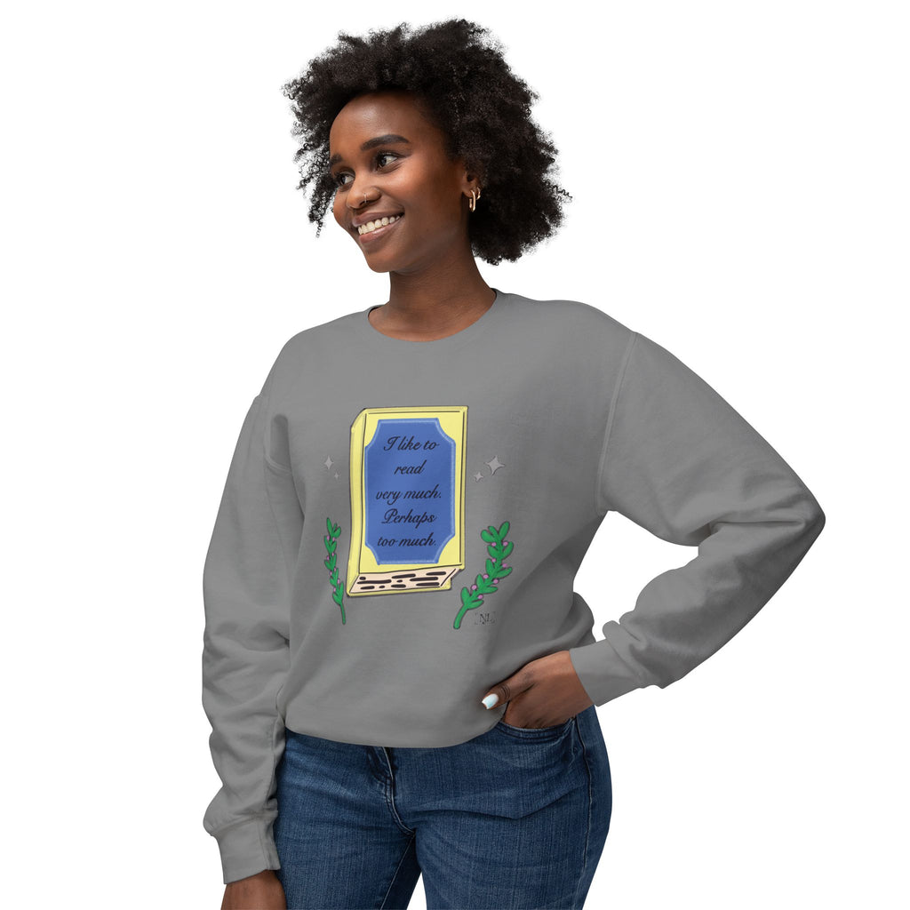 Book Lover Crewneck Sweatshirt – "I like to read very much. Perhaps too much." Graphic