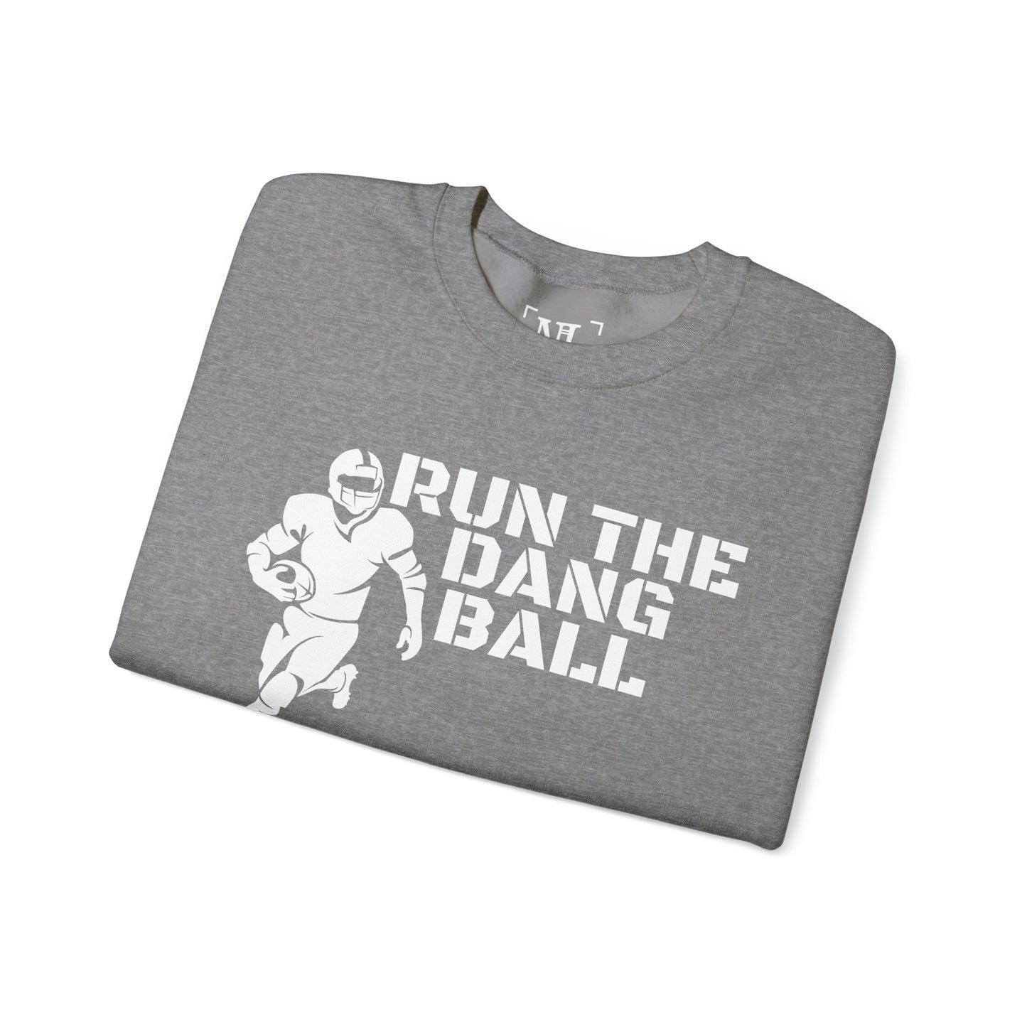 Football 'Run the Dang Ball' Crewneck Sweatshirt (White Text)