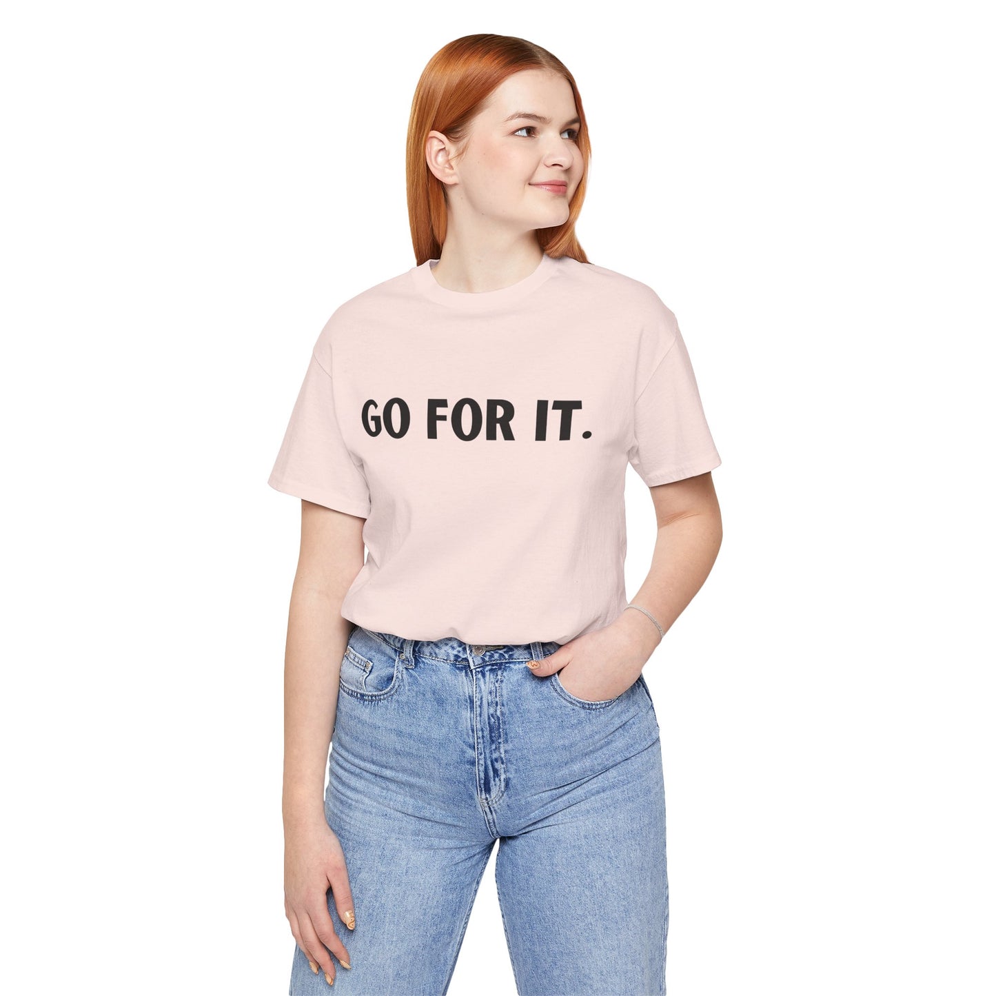 Go For It — Motivational Graphic T-Shirt