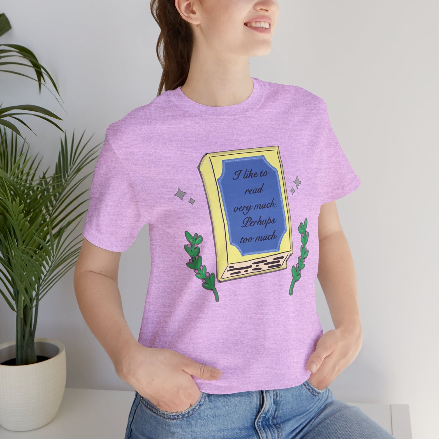 Book Lover's Short Sleeve Tee — “I like to read very much. Perhaps too much.” Graphic