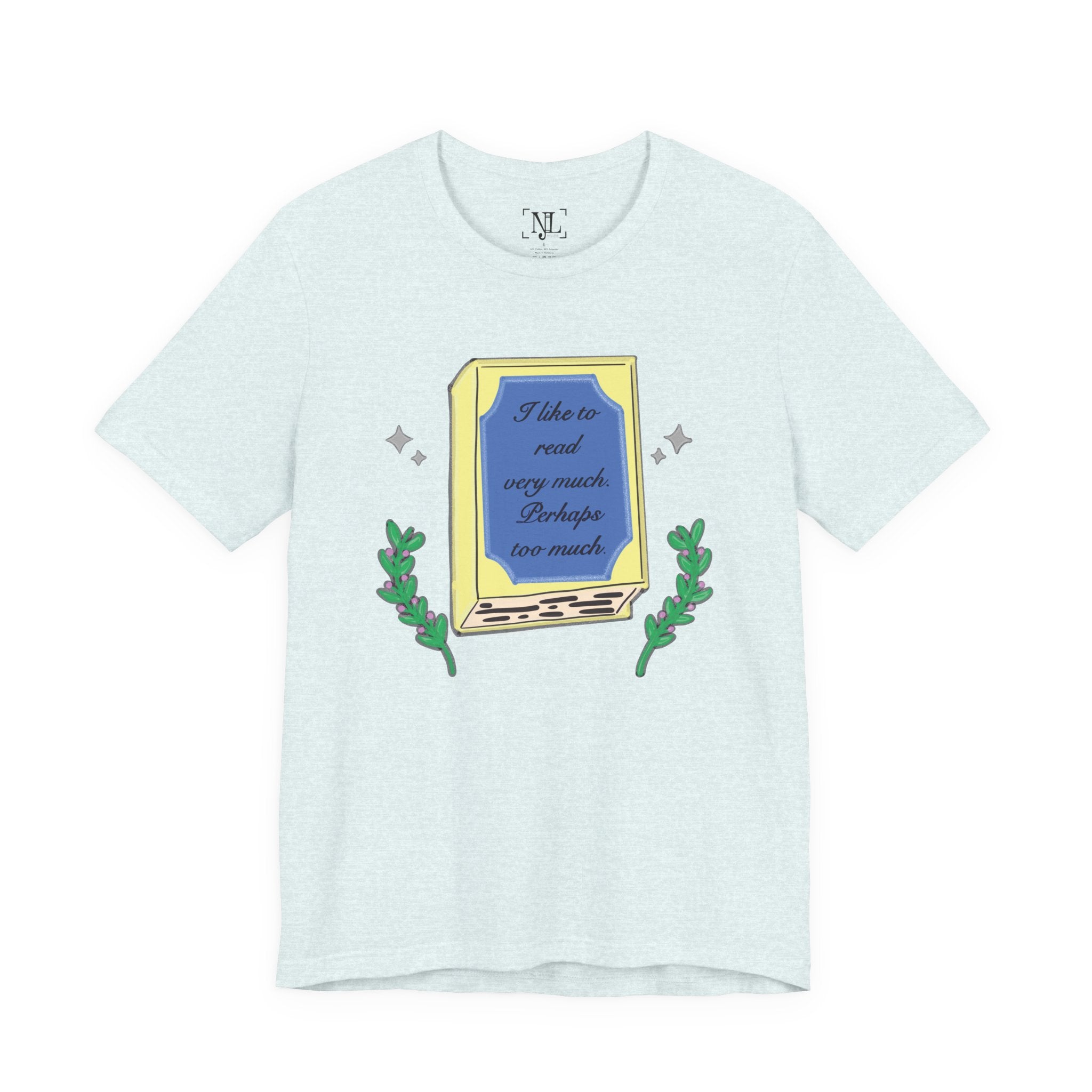 Book Lover's Short Sleeve Tee — “I like to read very much. Perhaps too much.” Graphic