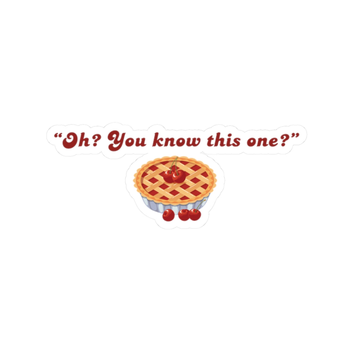 Oh? You know this one?” Cherry Pie - Hockey Romance Inspired Sticker