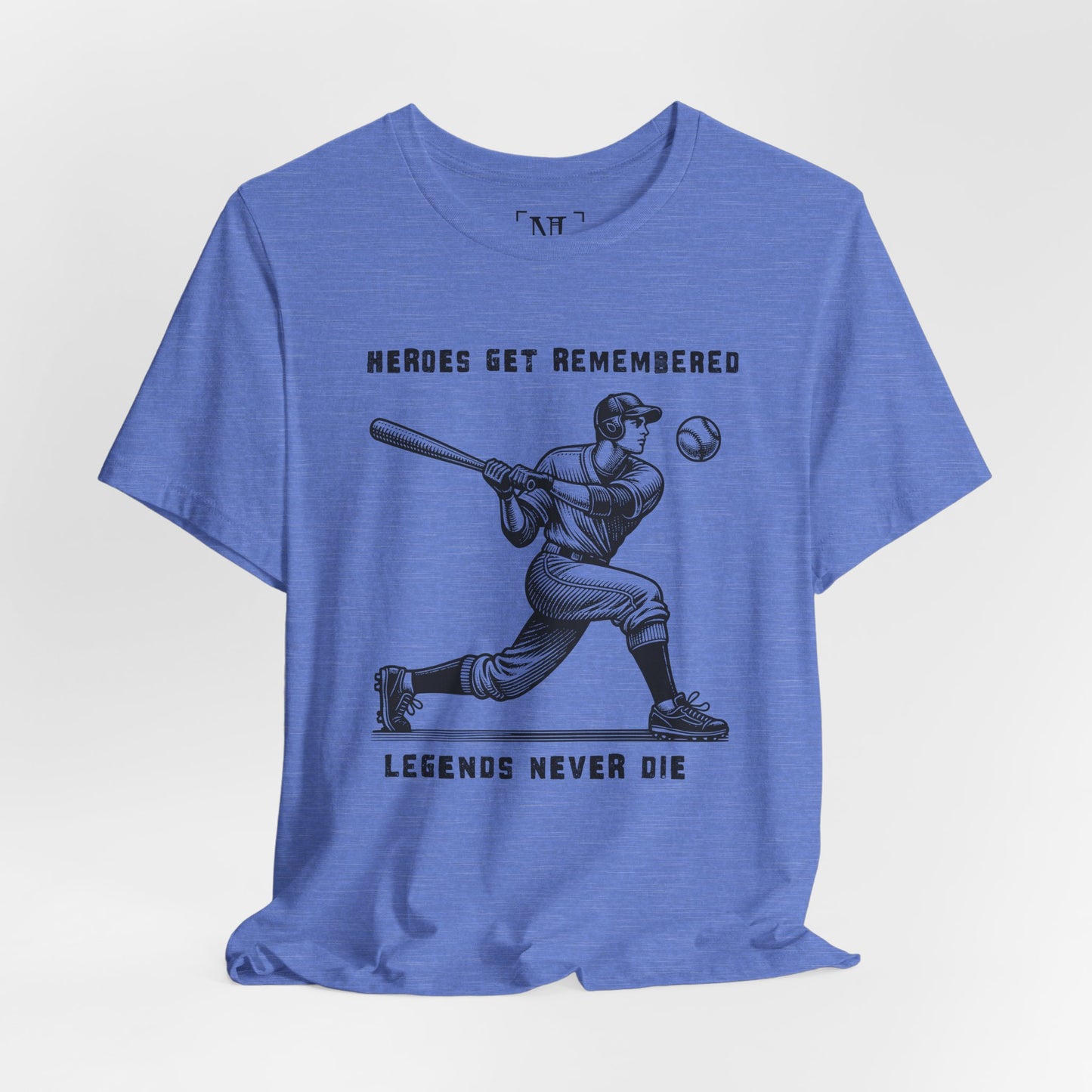 Baseball Tribute Tee — "Heroes Get Remembered, Legends Never Die"