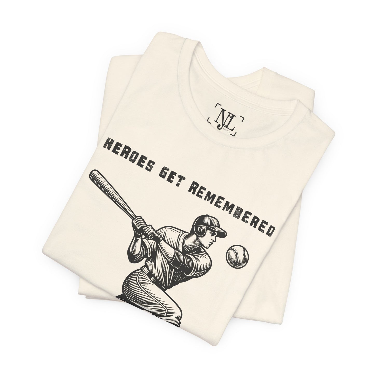 Baseball Tribute Tee — "Heroes Get Remembered, Legends Never Die"