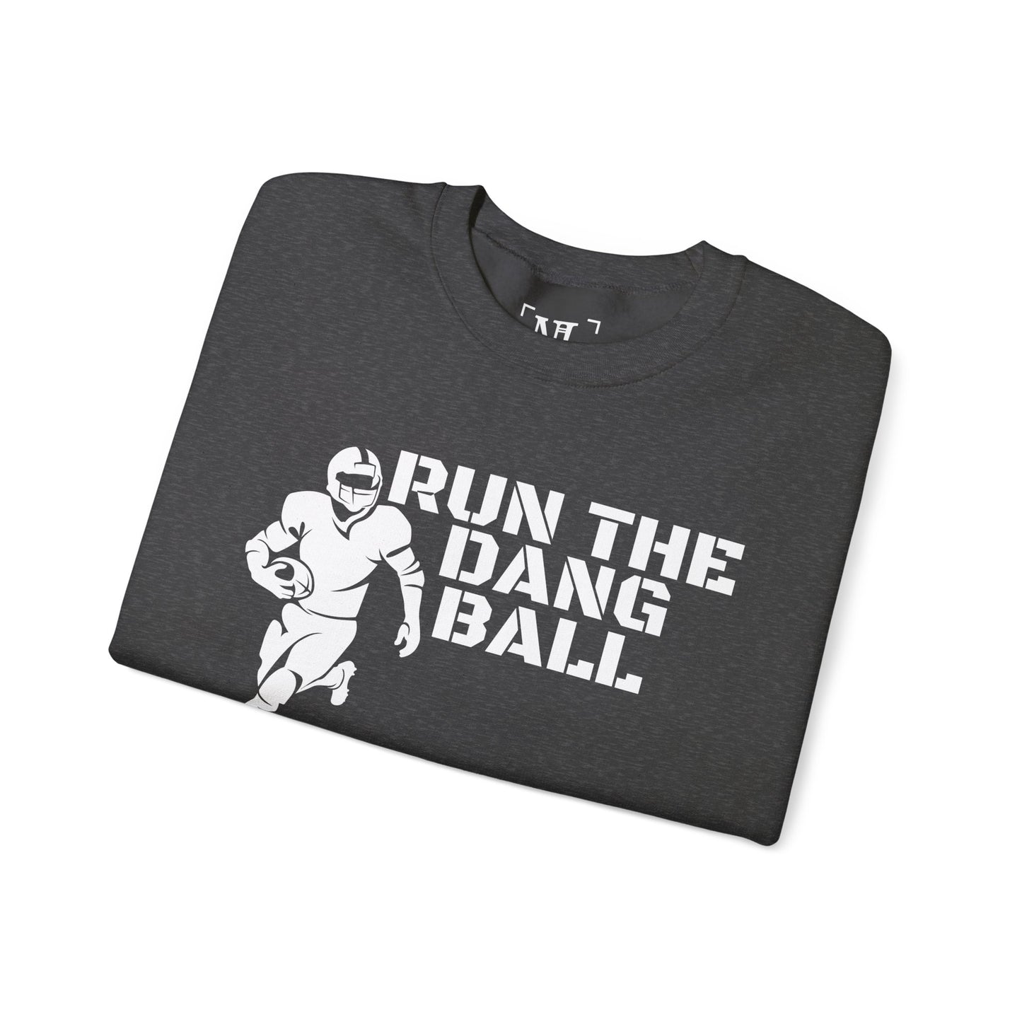 Football 'Run the Dang Ball' Crewneck Sweatshirt (White Text)