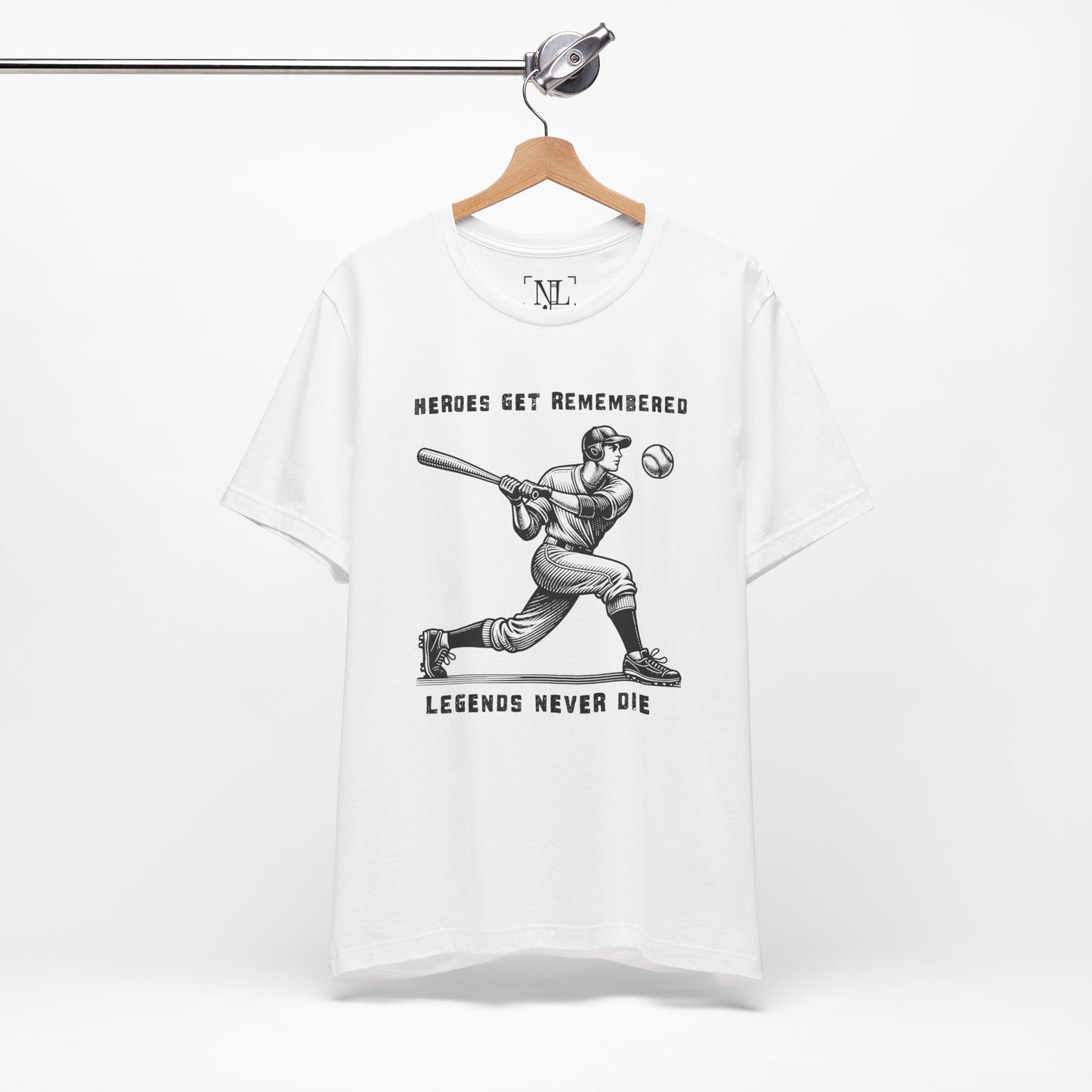 Baseball Tribute Tee — "Heroes Get Remembered, Legends Never Die"