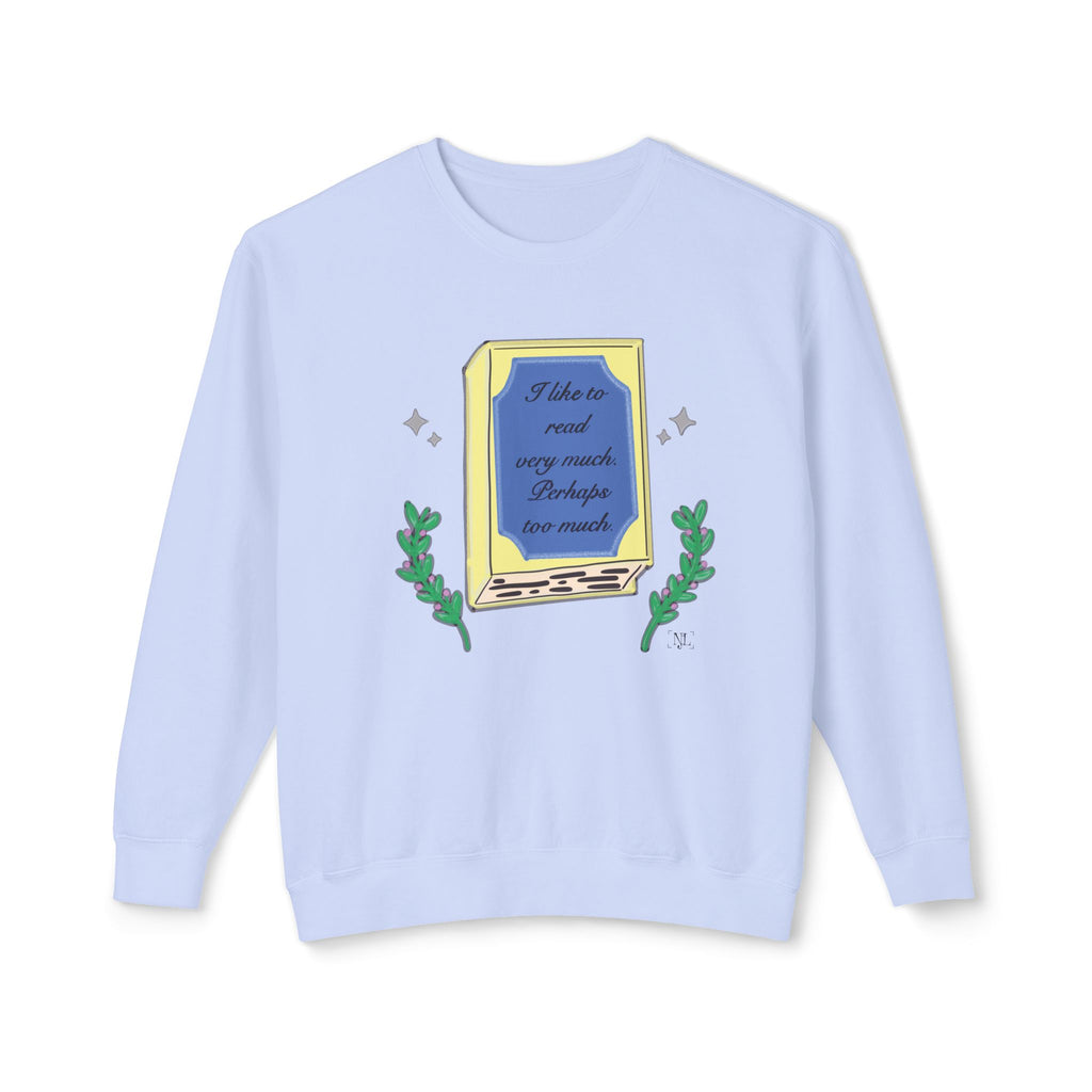 Book Lover Crewneck Sweatshirt – "I like to read very much. Perhaps too much." Graphic