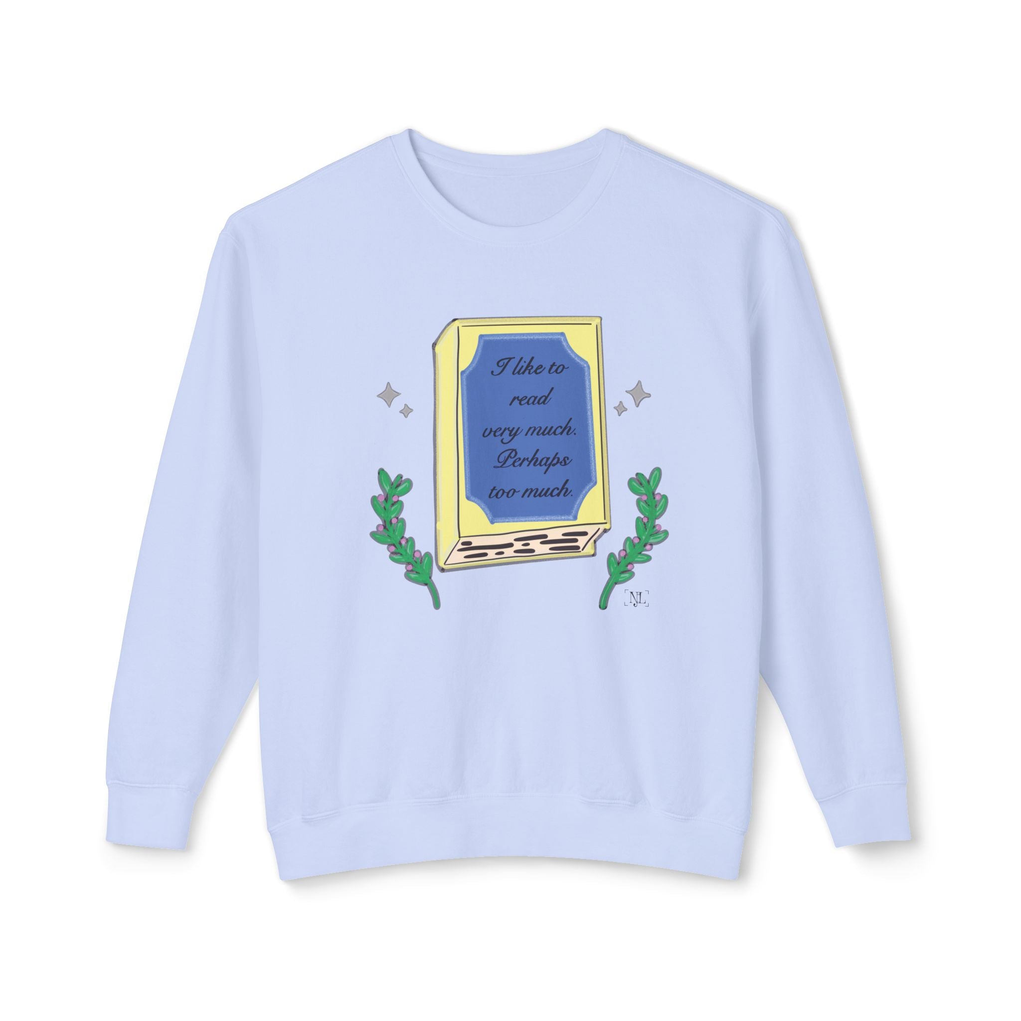 Book Lover Crewneck Sweatshirt – "I like to read very much. Perhaps too much." Graphic