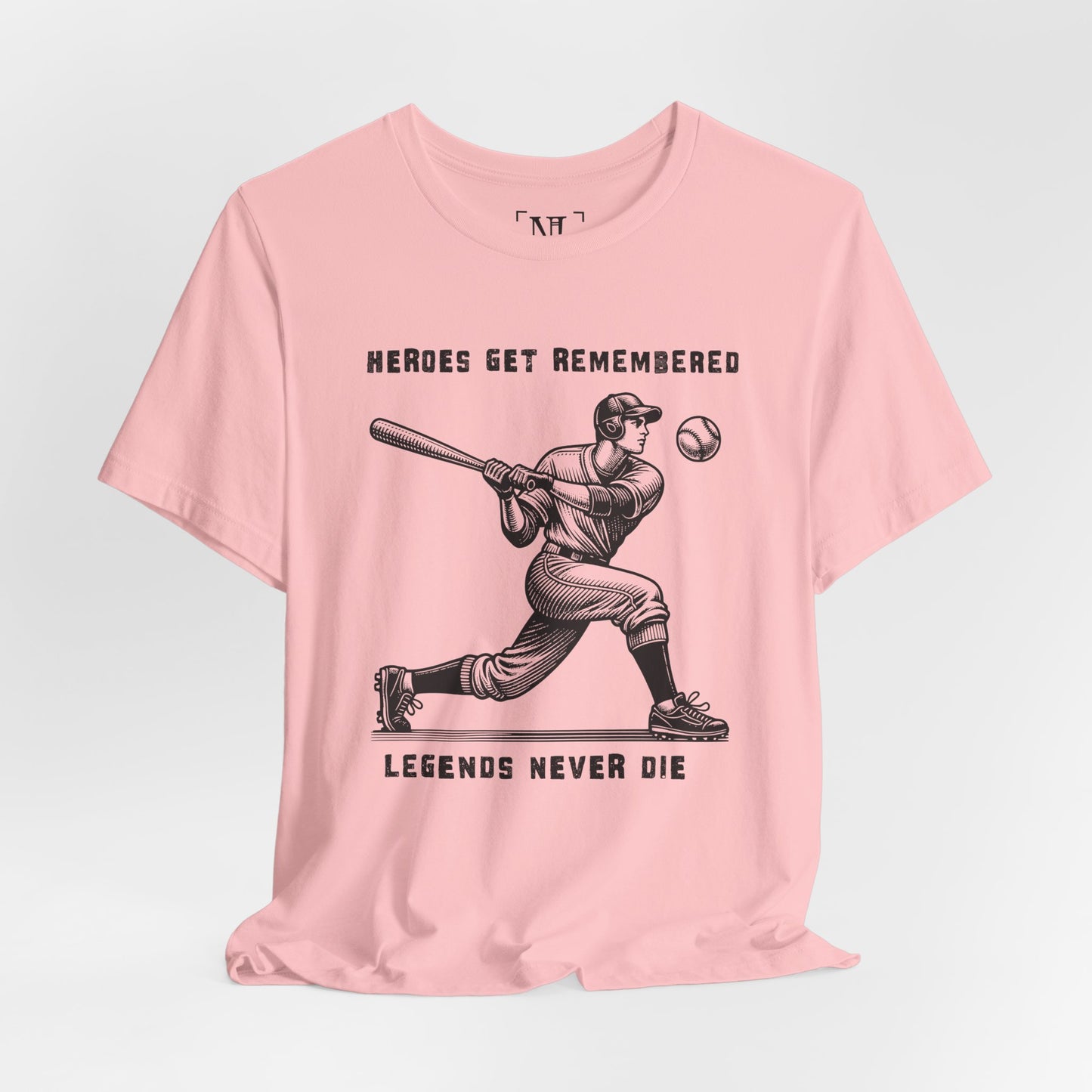 Baseball Tribute Tee — "Heroes Get Remembered, Legends Never Die"