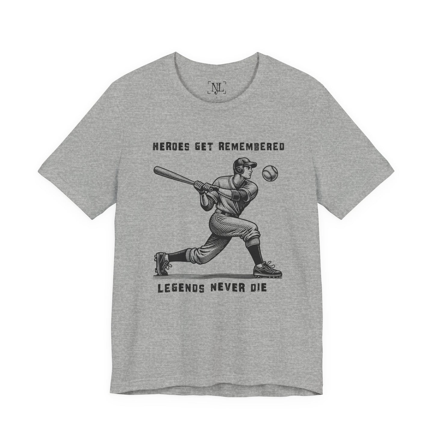 Baseball Tribute Tee — "Heroes Get Remembered, Legends Never Die"