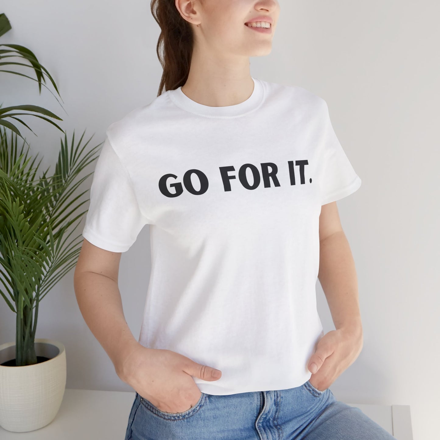 Go For It — Motivational Graphic T-Shirt