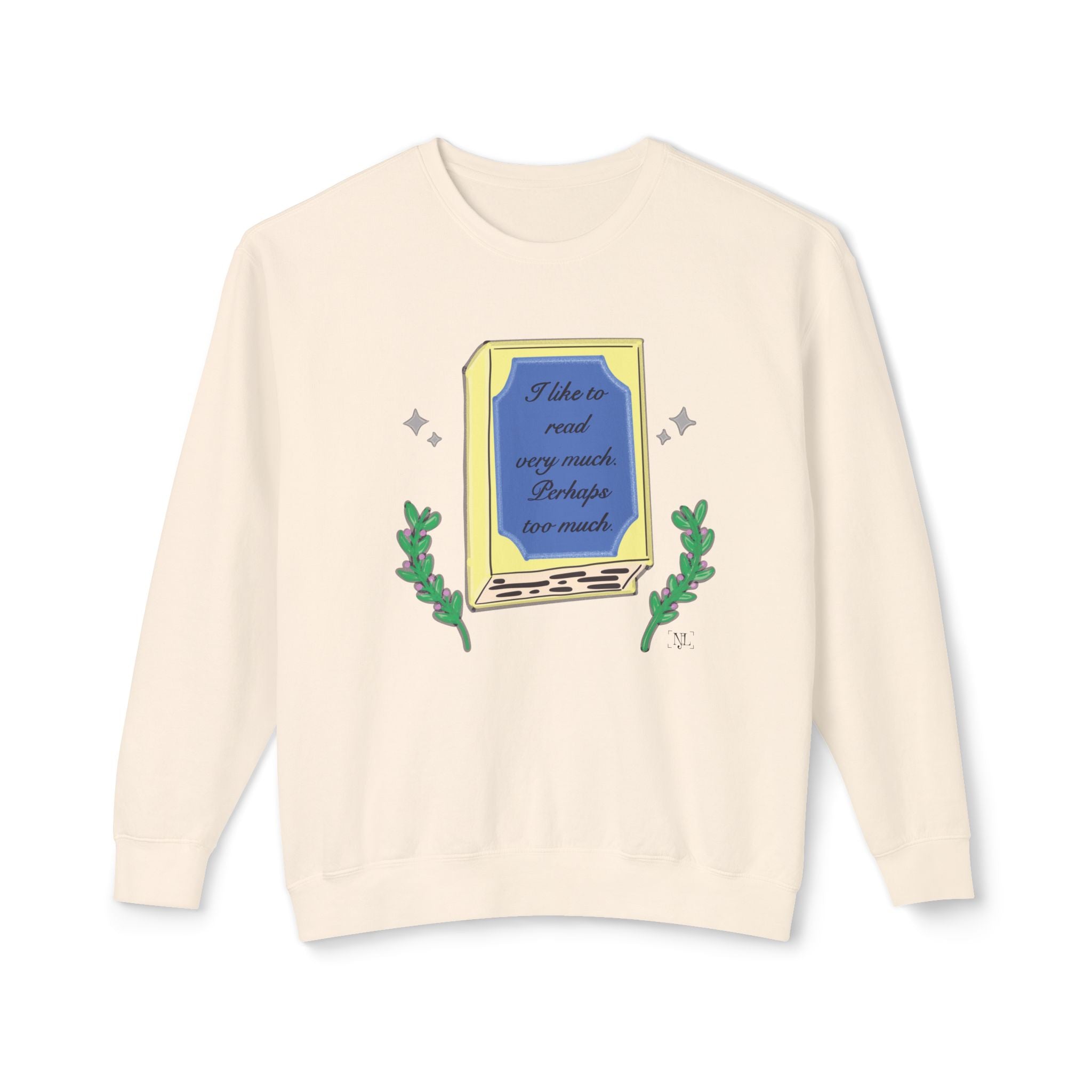 Book Lover Crewneck Sweatshirt – "I like to read very much. Perhaps too much." Graphic