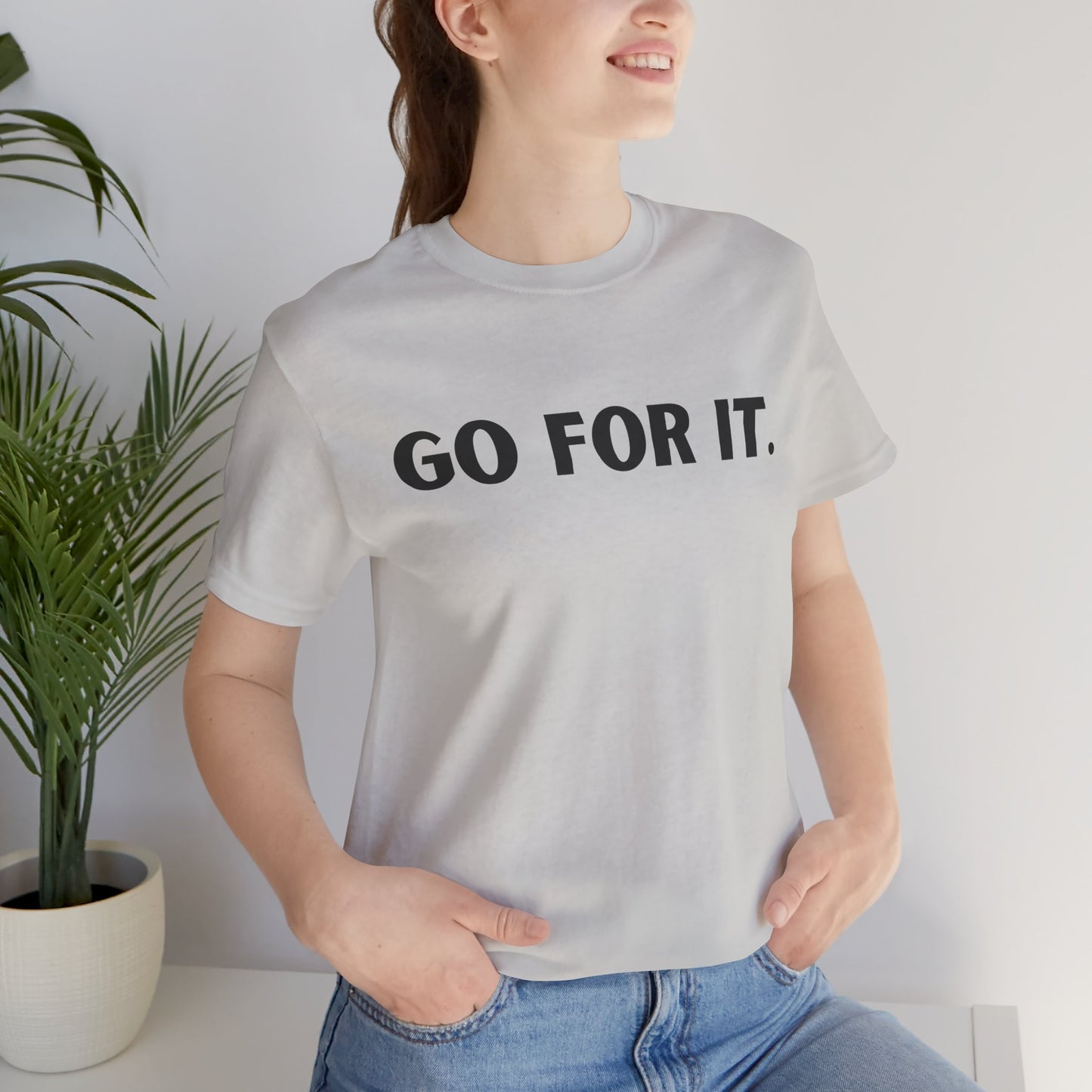 Go For It — Motivational Graphic T-Shirt