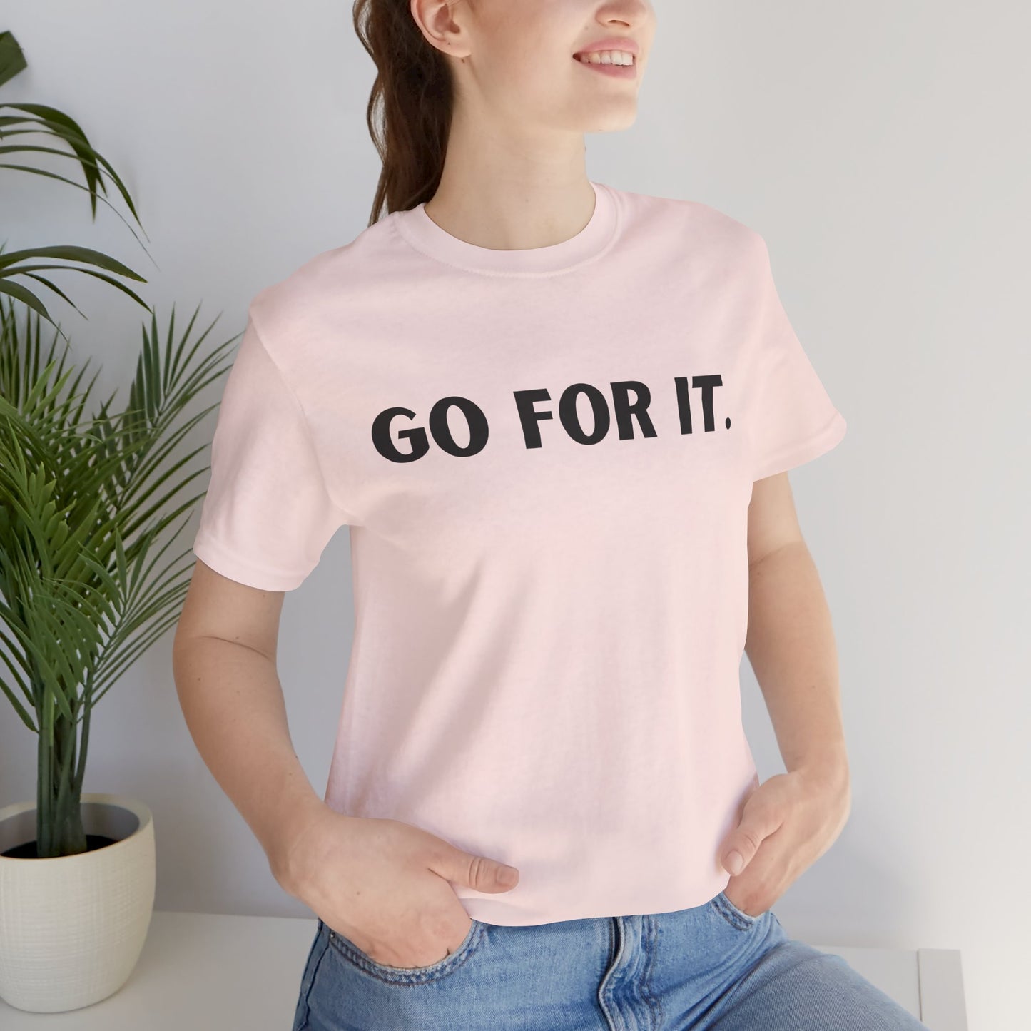 Go For It — Motivational Graphic T-Shirt