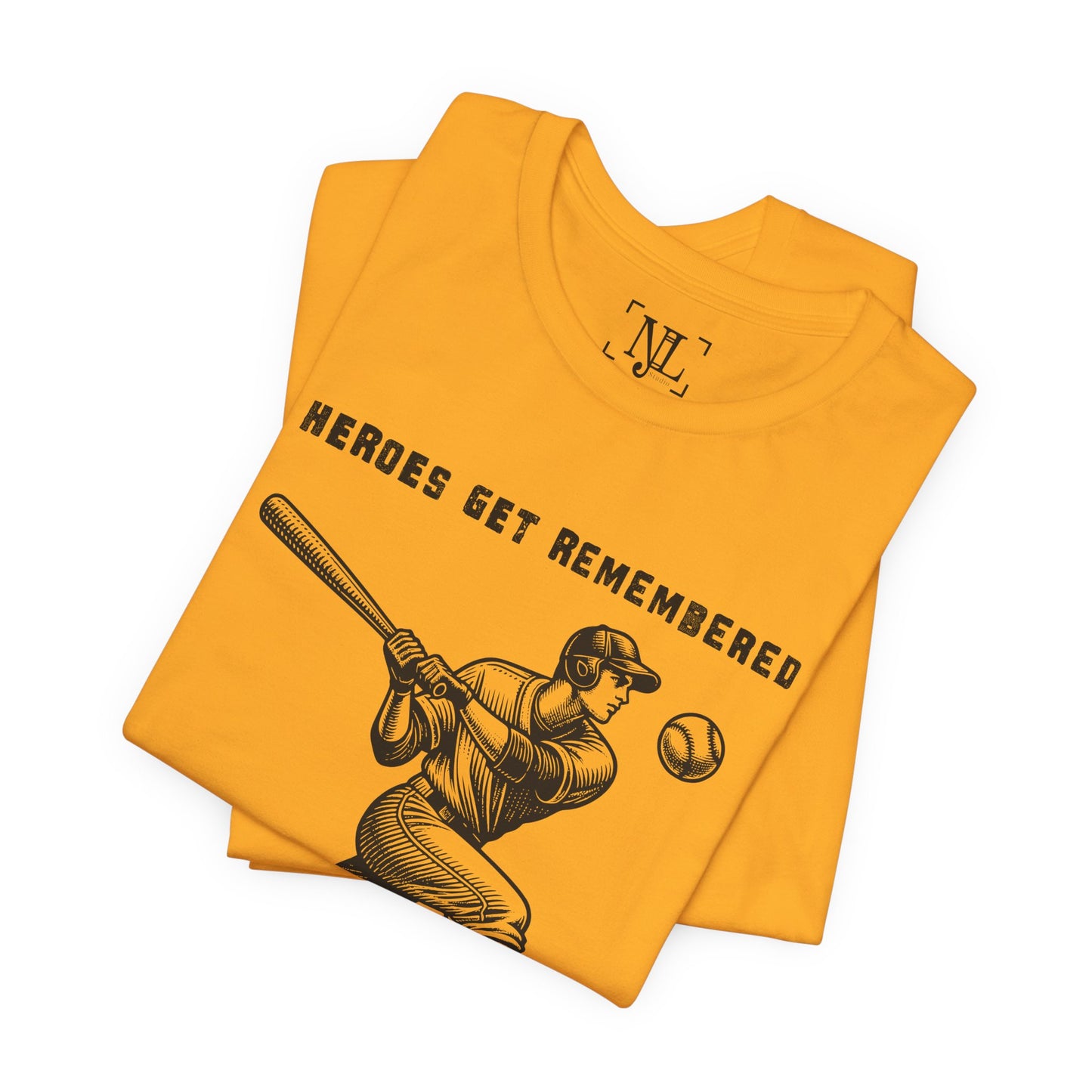 Baseball Tribute Tee — "Heroes Get Remembered, Legends Never Die"