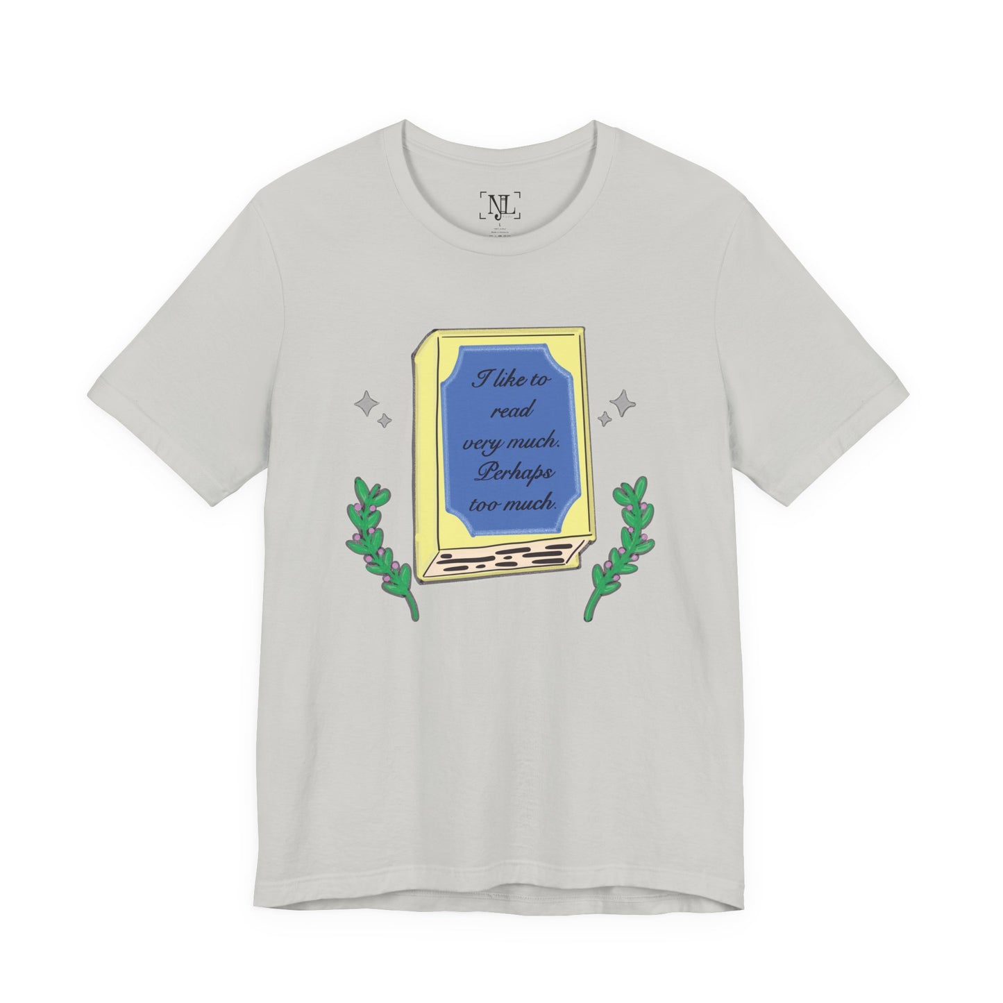 Book Lover's Short Sleeve Tee — “I like to read very much. Perhaps too much.” Graphic