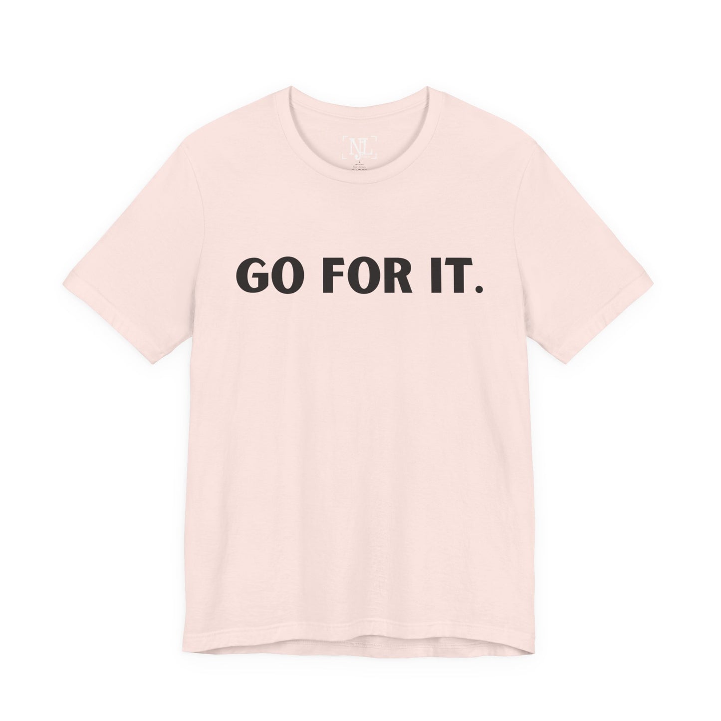 Go For It — Motivational Graphic T-Shirt