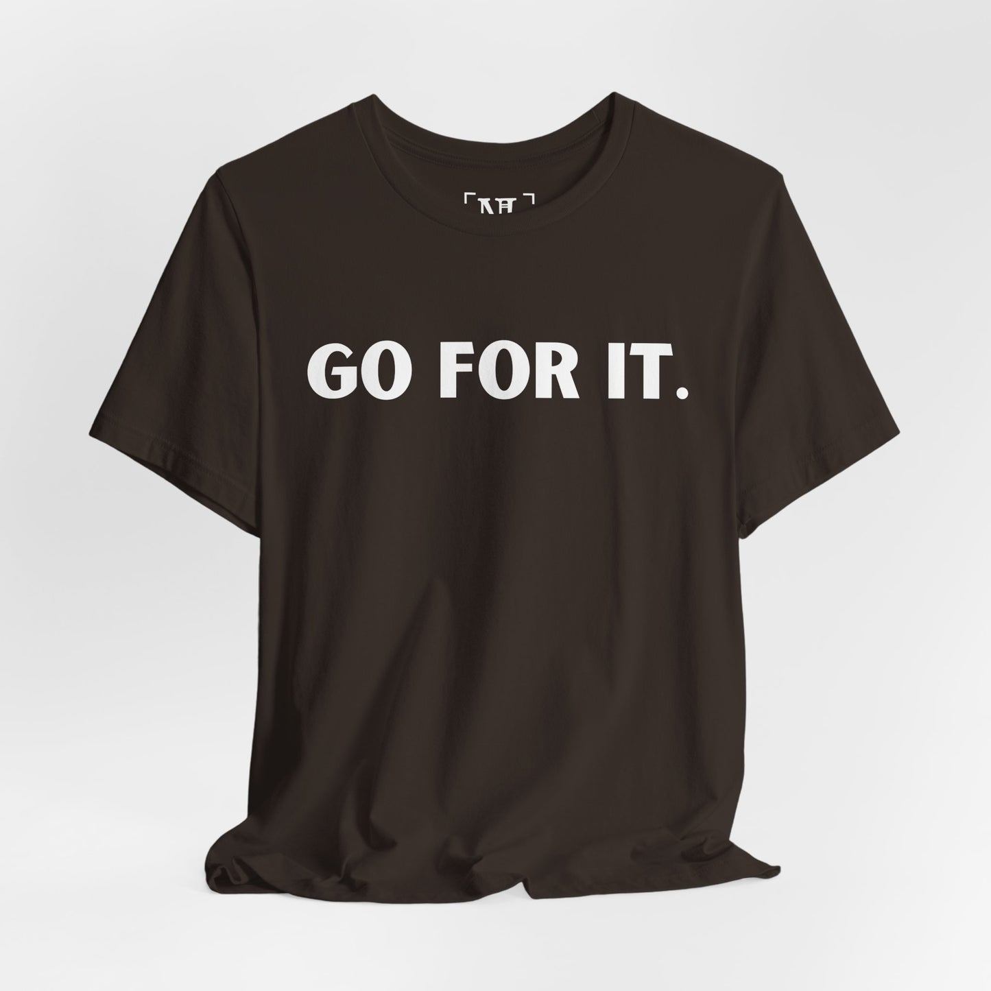 Go For It — Motivational Graphic T-Shirt (White Text)