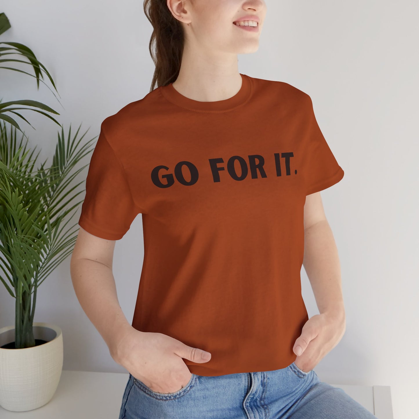 Go For It — Motivational Graphic T-Shirt
