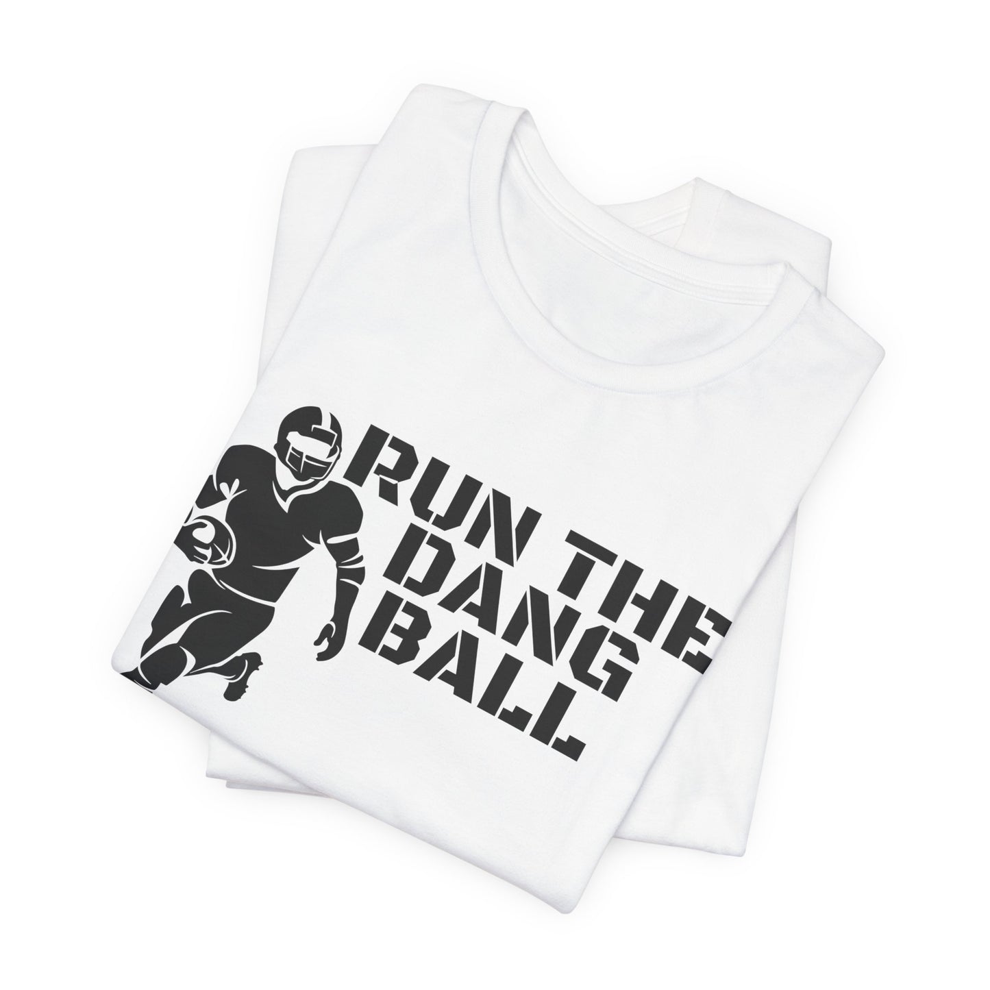 Run the Dang Ball T-Shirt — Football Player Graphic Tee