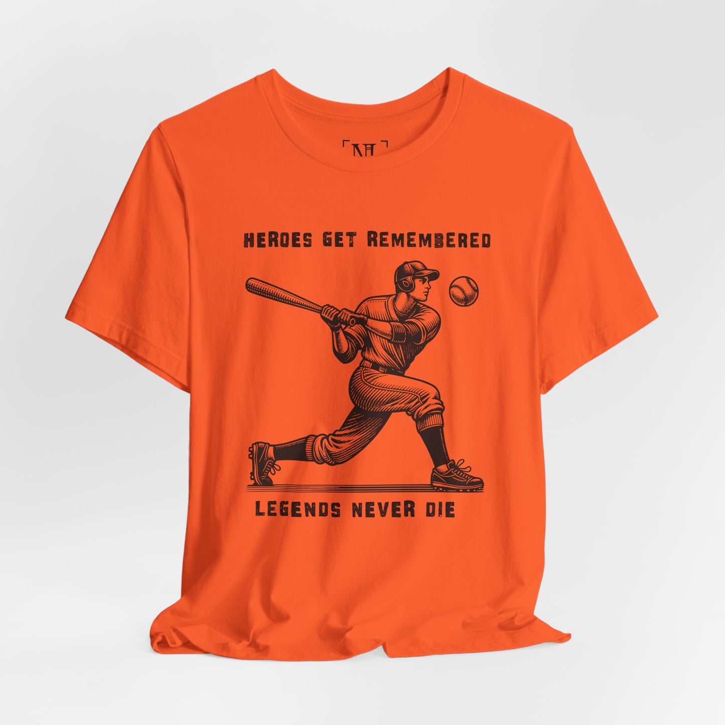Baseball Tribute Tee — "Heroes Get Remembered, Legends Never Die"