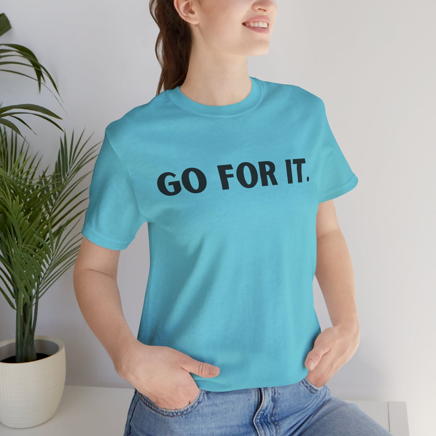 Go For It — Motivational Graphic T-Shirt