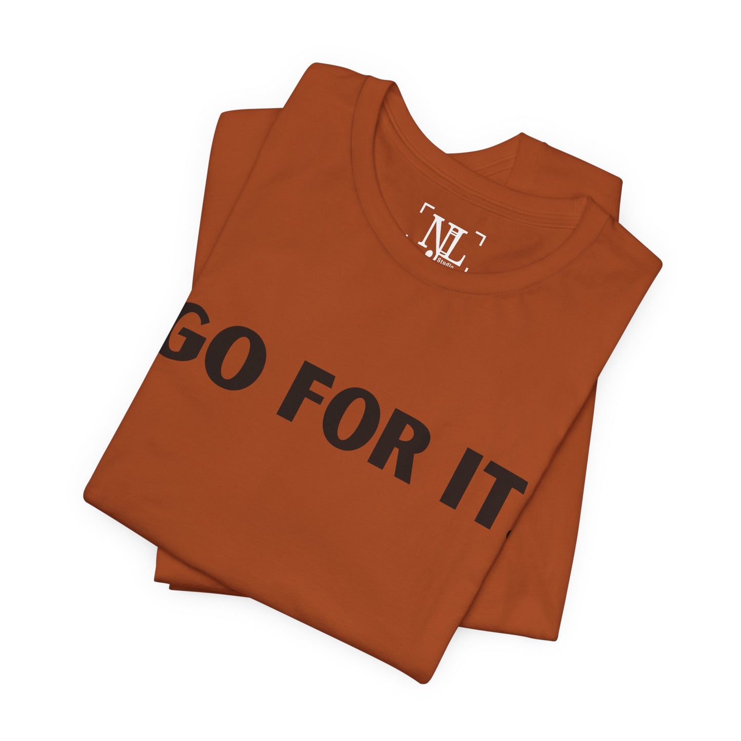 Go For It — Motivational Graphic T-Shirt