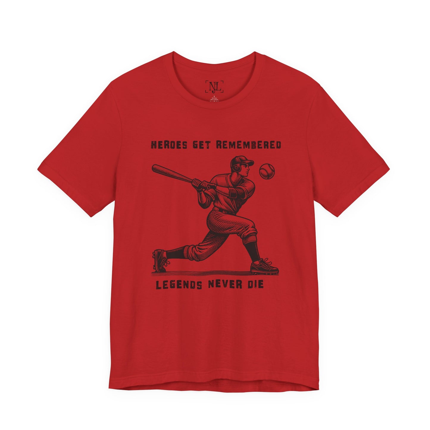 Baseball Tribute Tee — "Heroes Get Remembered, Legends Never Die"