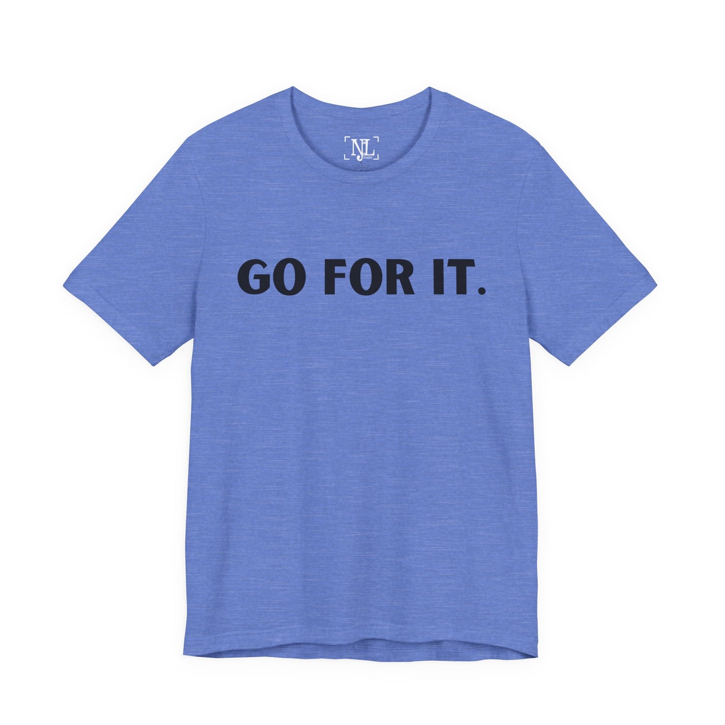 Go For It — Motivational Graphic T-Shirt