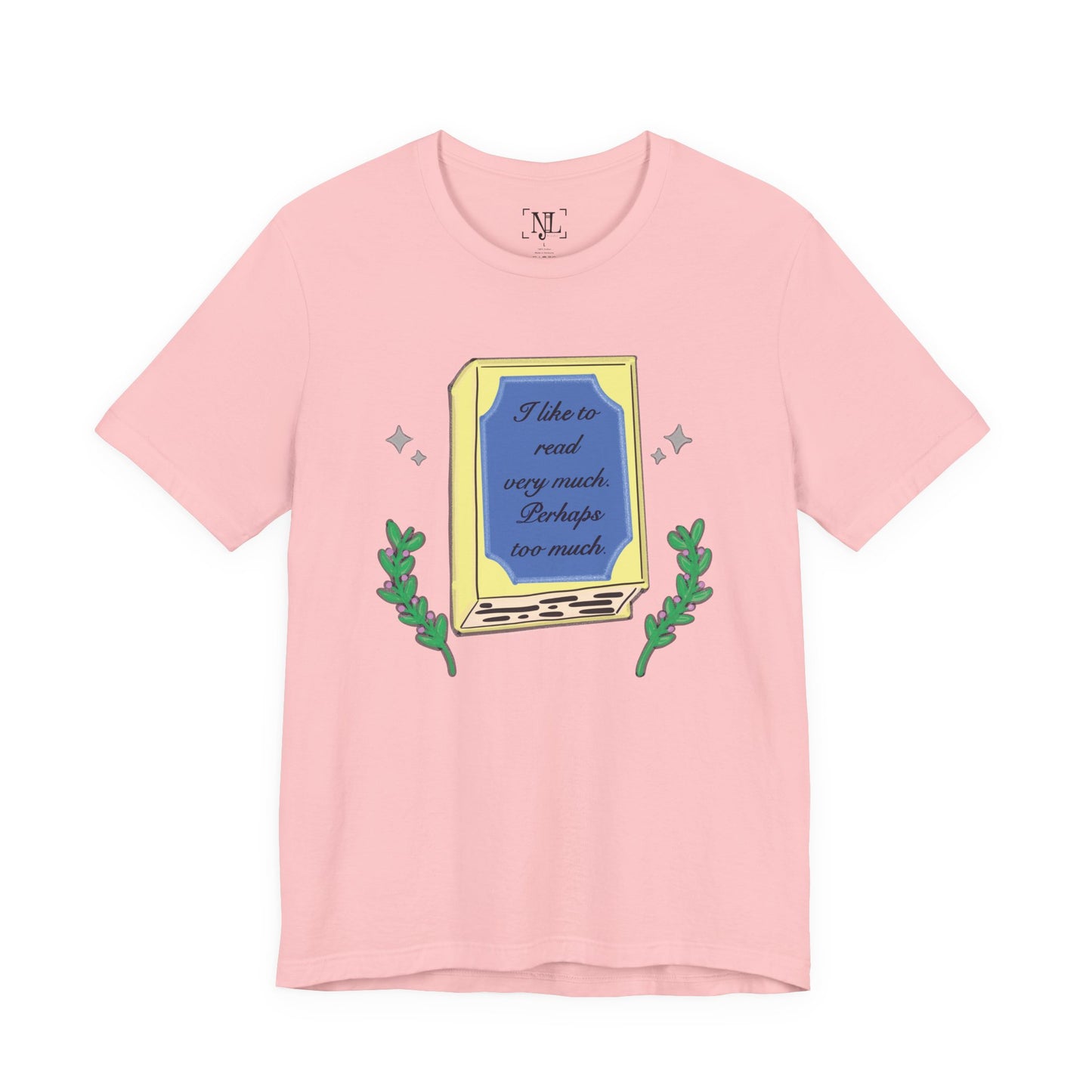 Book Lover's Short Sleeve Tee — “I like to read very much. Perhaps too much.” Graphic