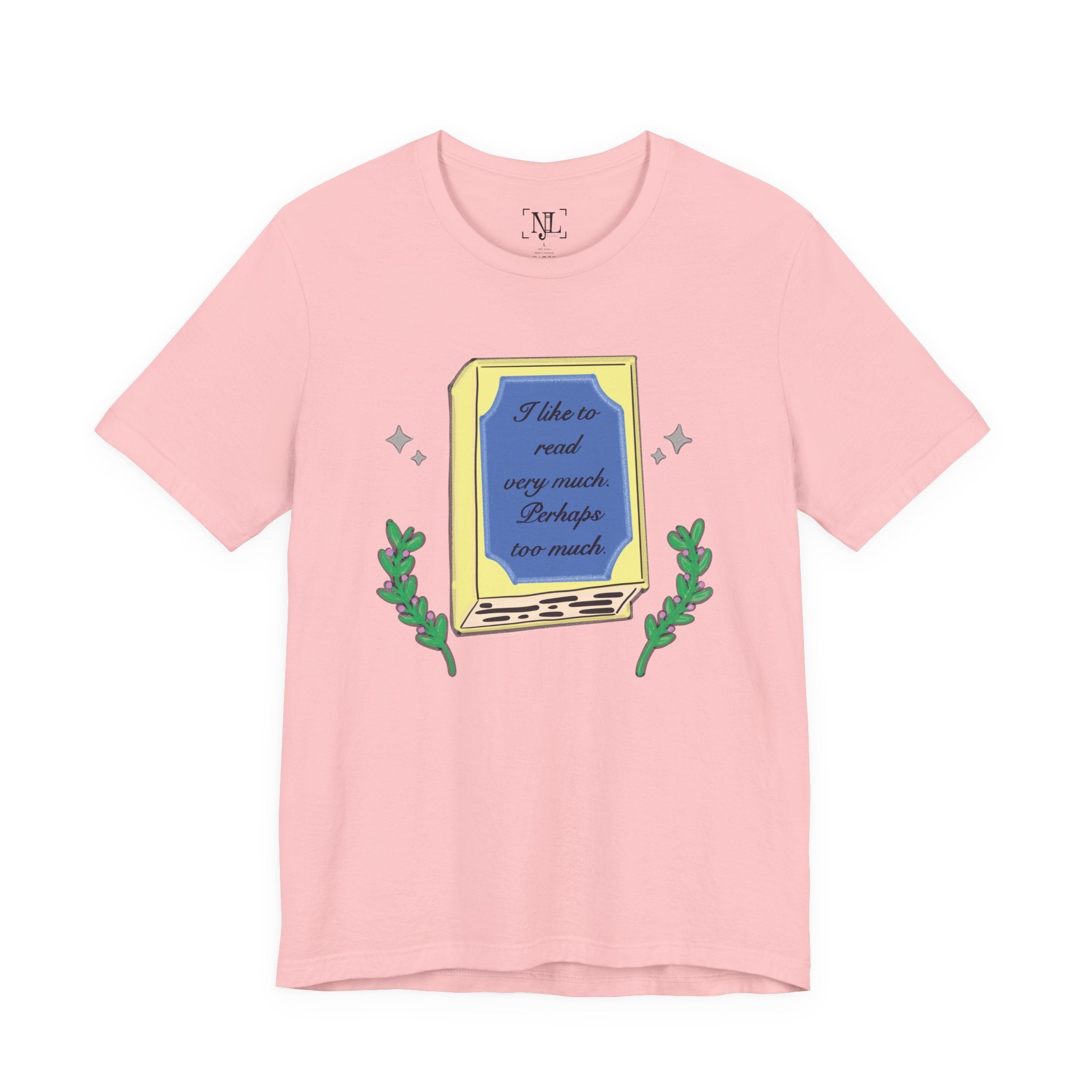 Book Lover's Short Sleeve Tee — “I like to read very much. Perhaps too much.” Graphic
