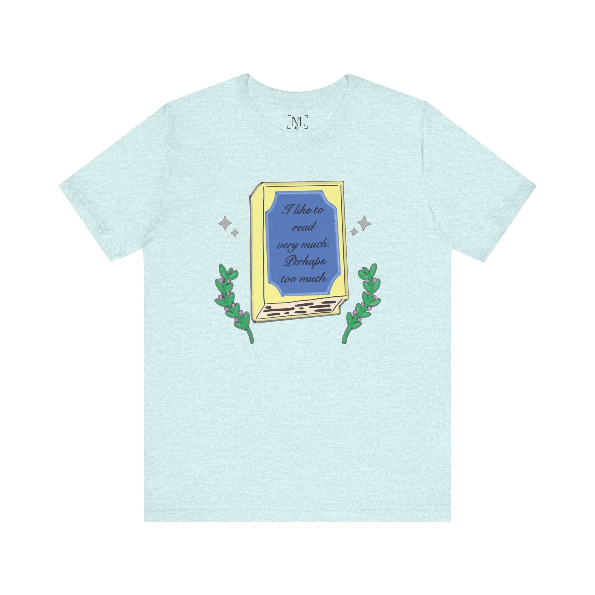 Book Lover's Short Sleeve Tee — “I like to read very much. Perhaps too much.” Graphic