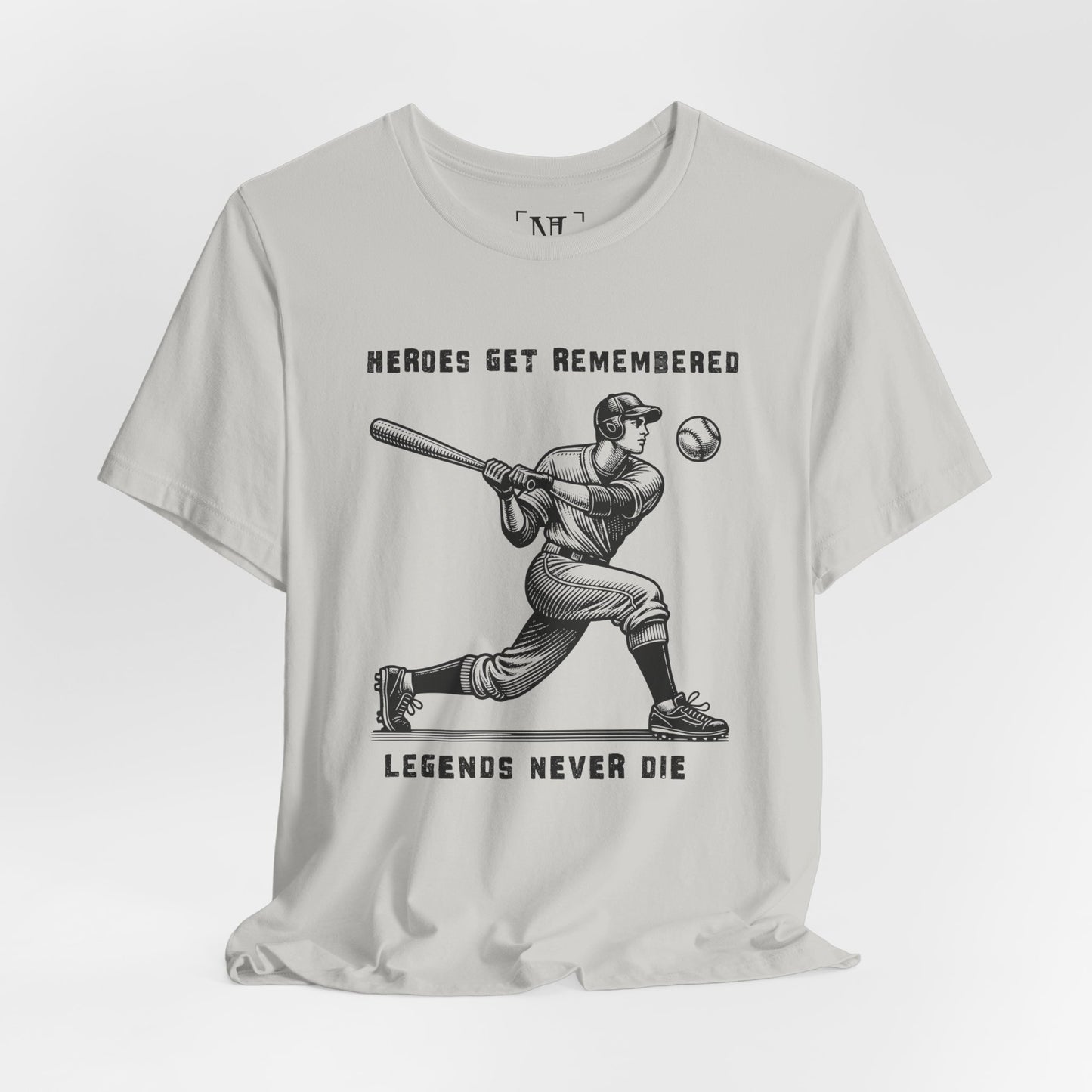 Baseball Tribute Tee — "Heroes Get Remembered, Legends Never Die"