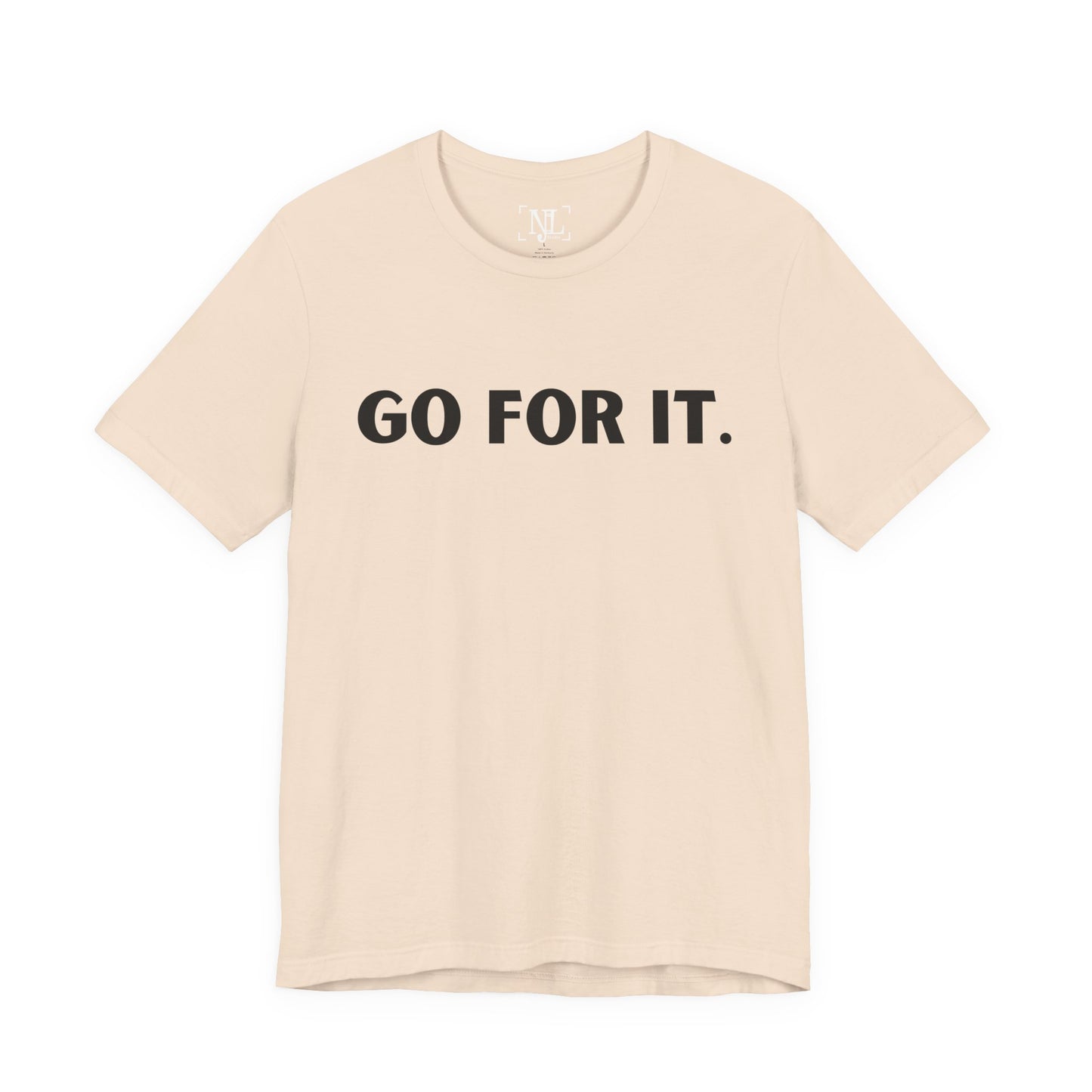 Go For It — Motivational Graphic T-Shirt