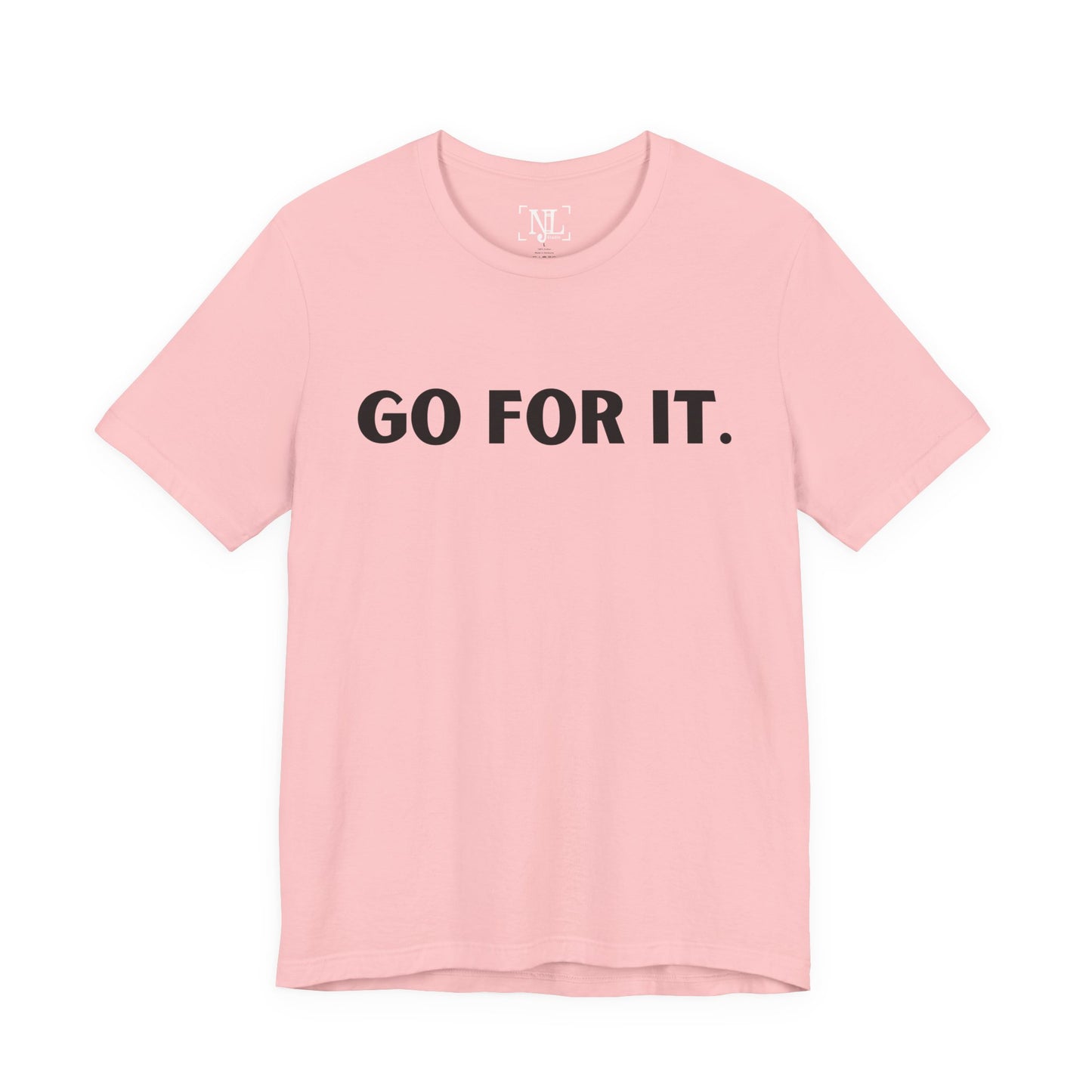 Go For It — Motivational Graphic T-Shirt