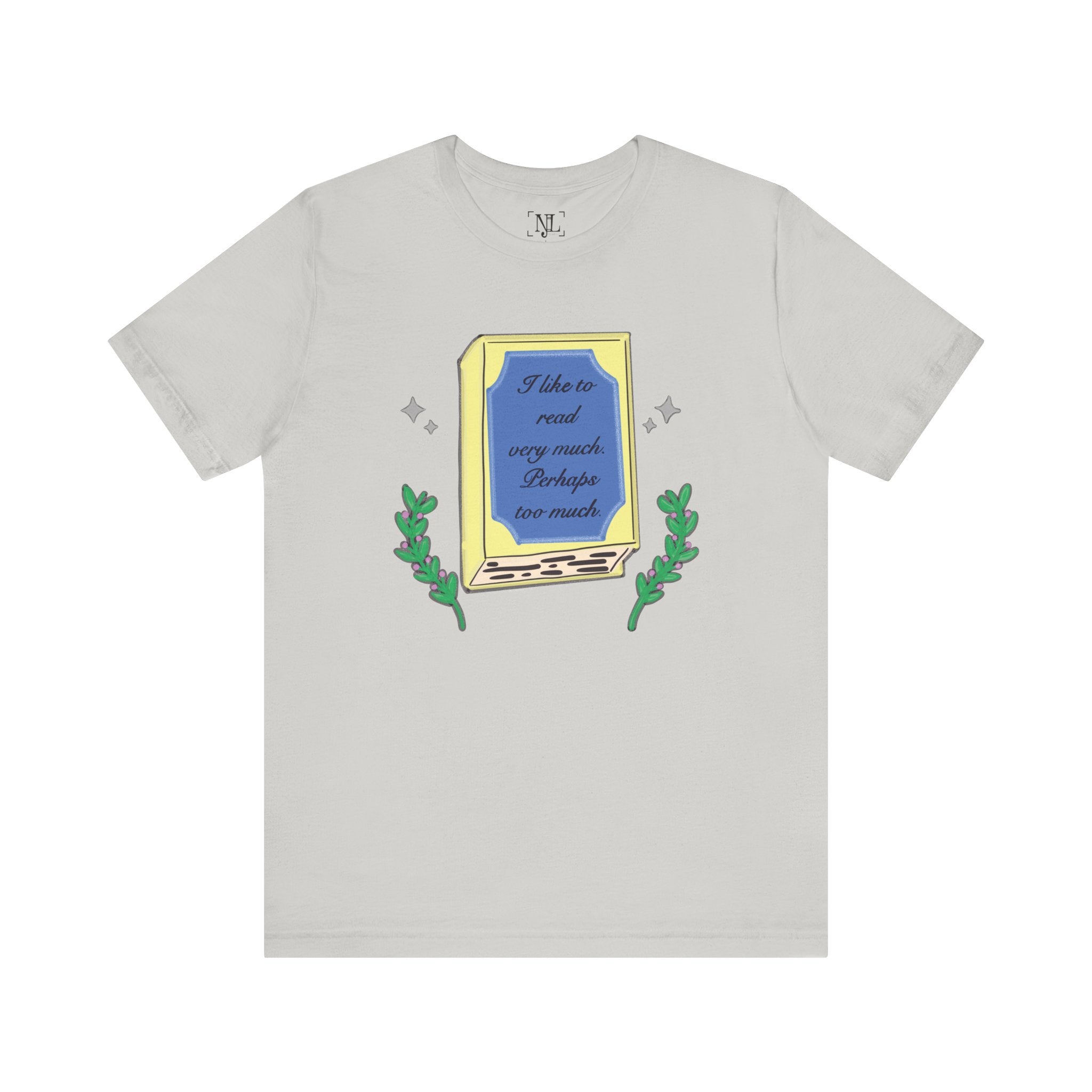 Book Lover's Short Sleeve Tee — “I like to read very much. Perhaps too much.” Graphic