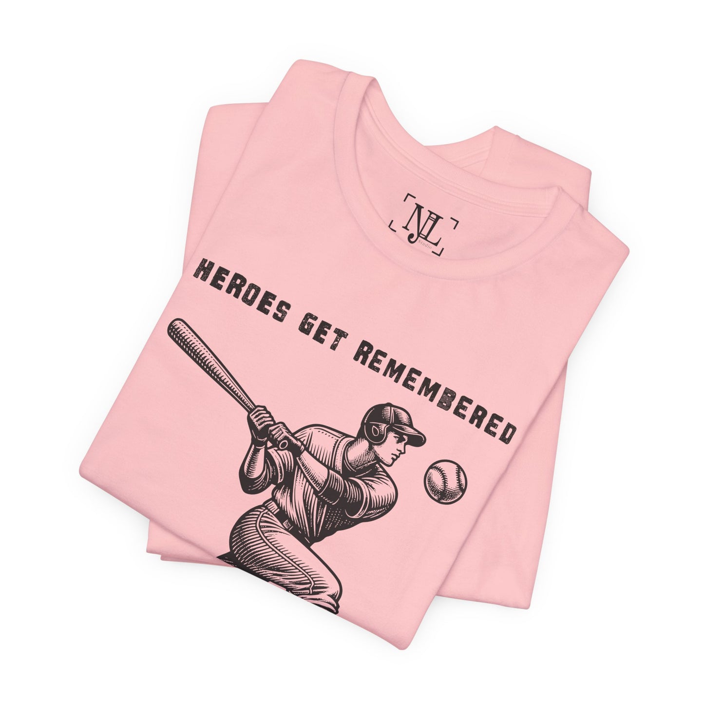 Baseball Tribute Tee — "Heroes Get Remembered, Legends Never Die"