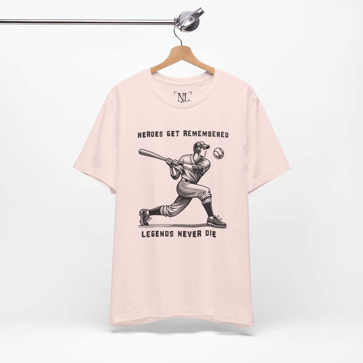 Baseball Tribute Tee — "Heroes Get Remembered, Legends Never Die"