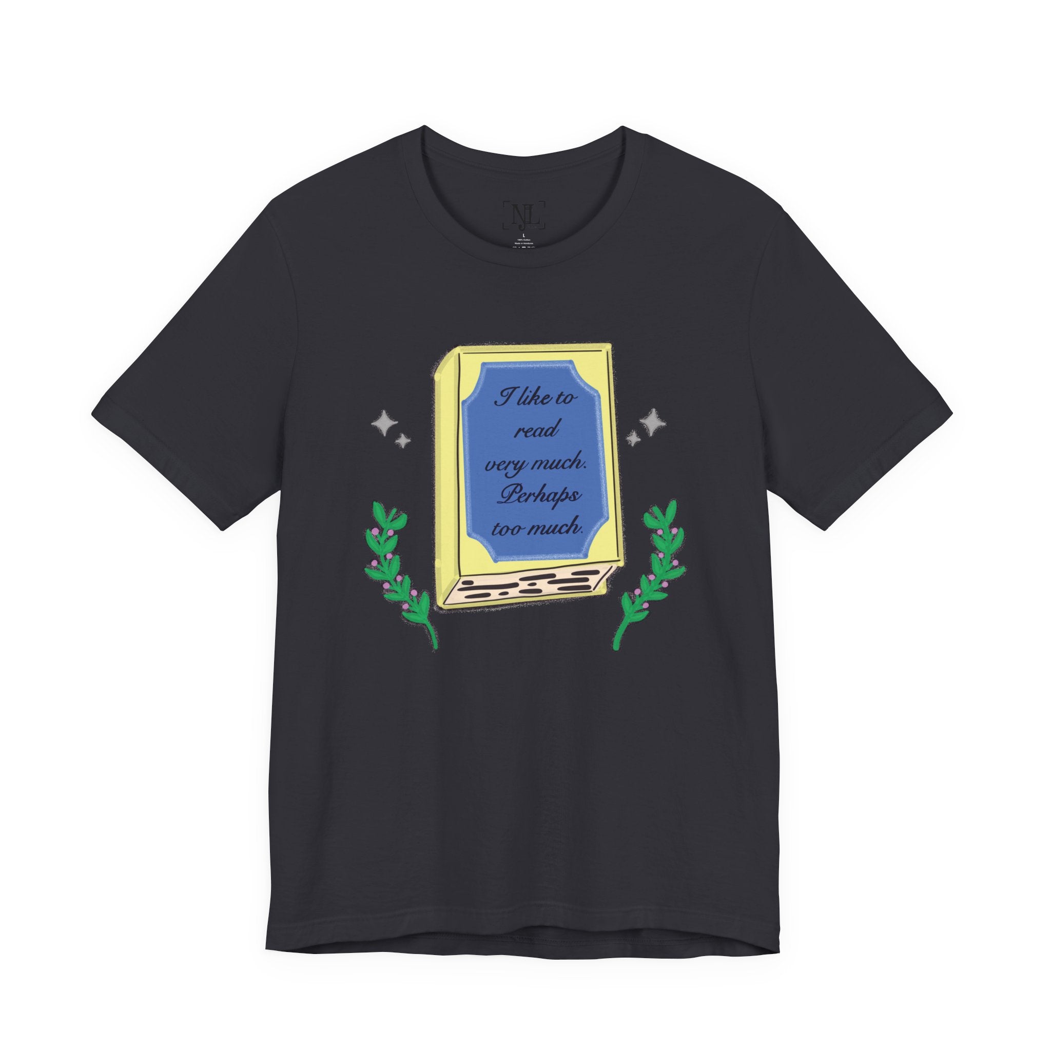 Book Lover's Short Sleeve Tee — “I like to read very much. Perhaps too much.” Graphic