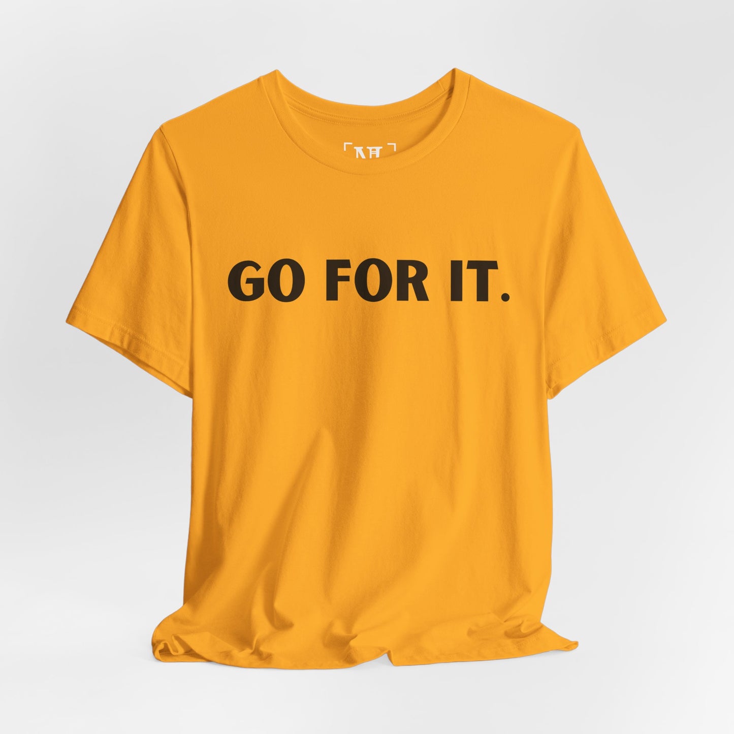 Go For It — Motivational Graphic T-Shirt