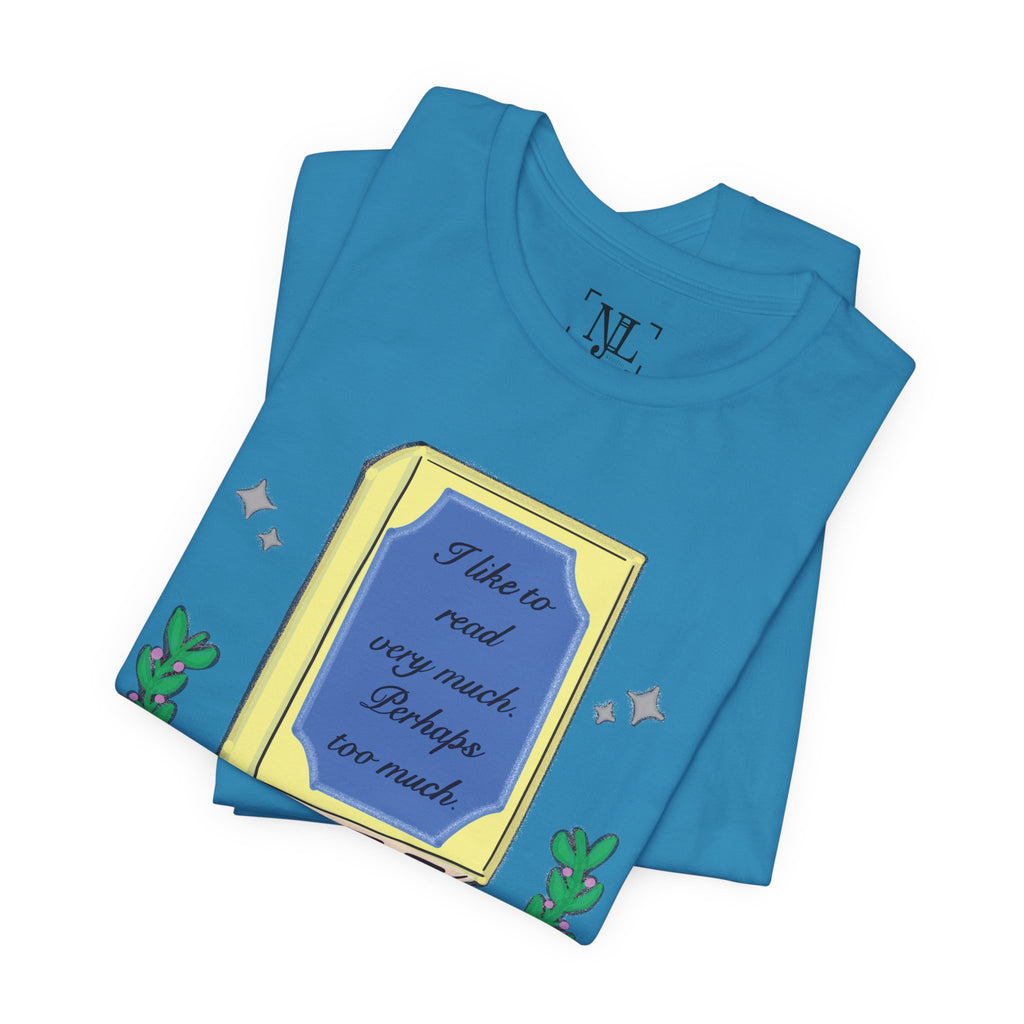 Book Lover's Short Sleeve Tee — “I like to read very much. Perhaps too much.” Graphic