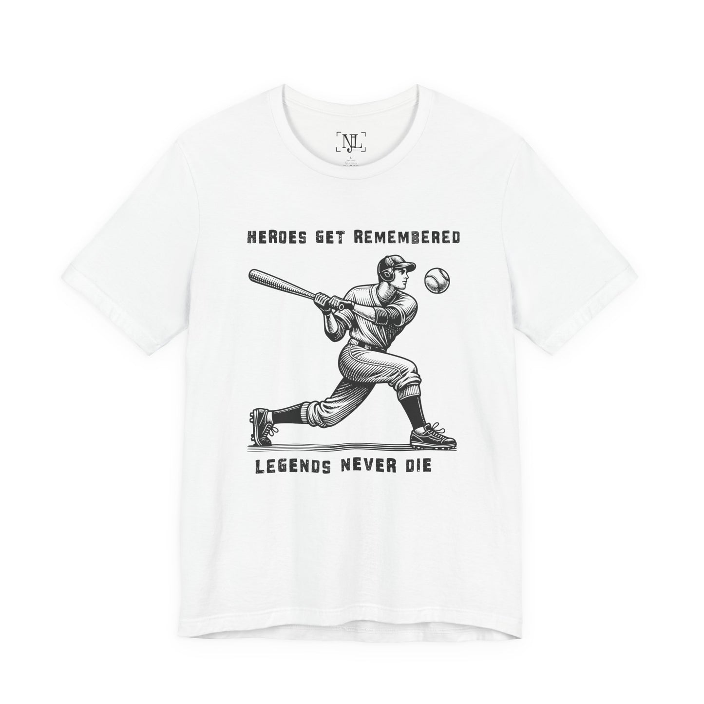 Baseball Tribute Tee — "Heroes Get Remembered, Legends Never Die"