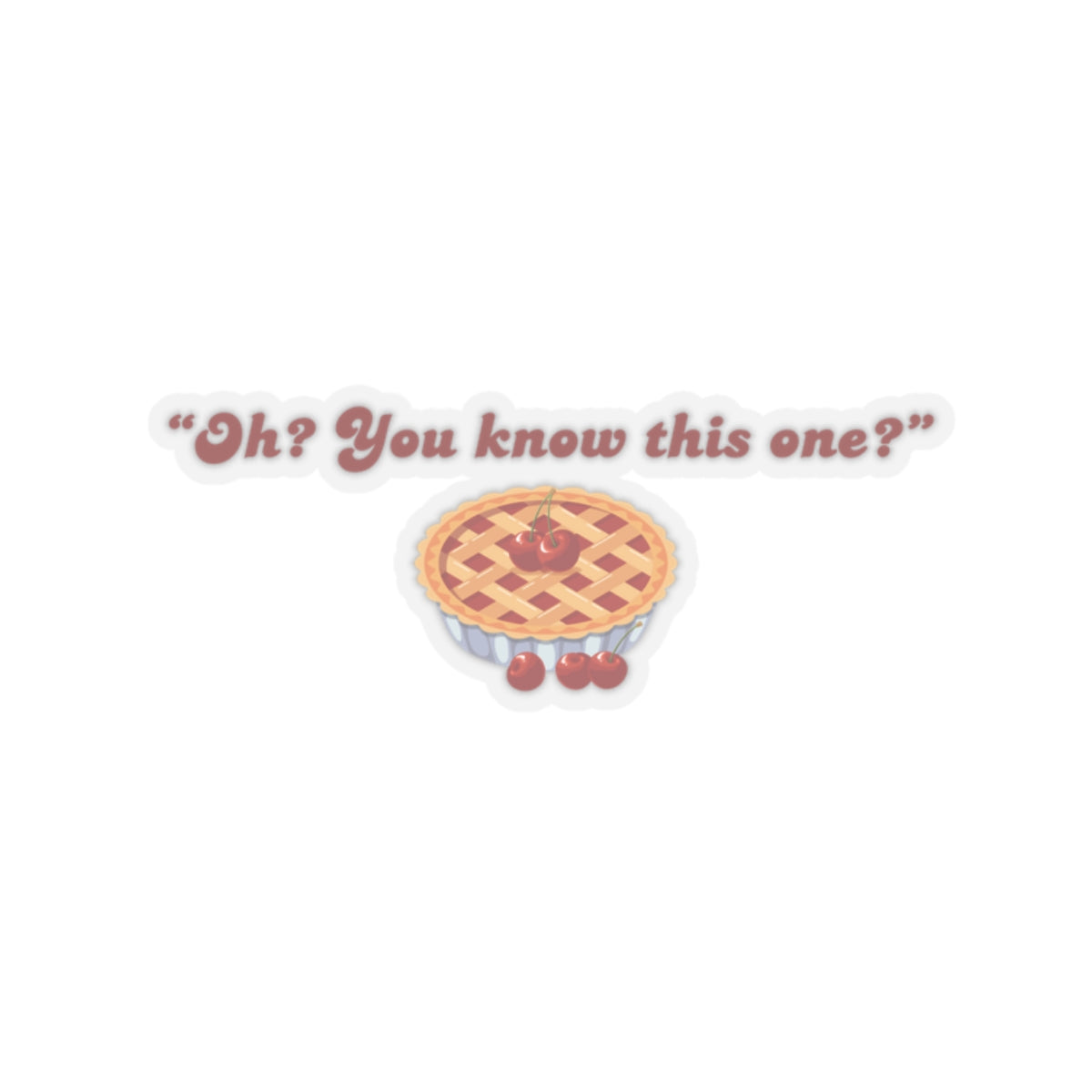 Oh? You know this one?” Cherry Pie - Hockey Romance Inspired Sticker
