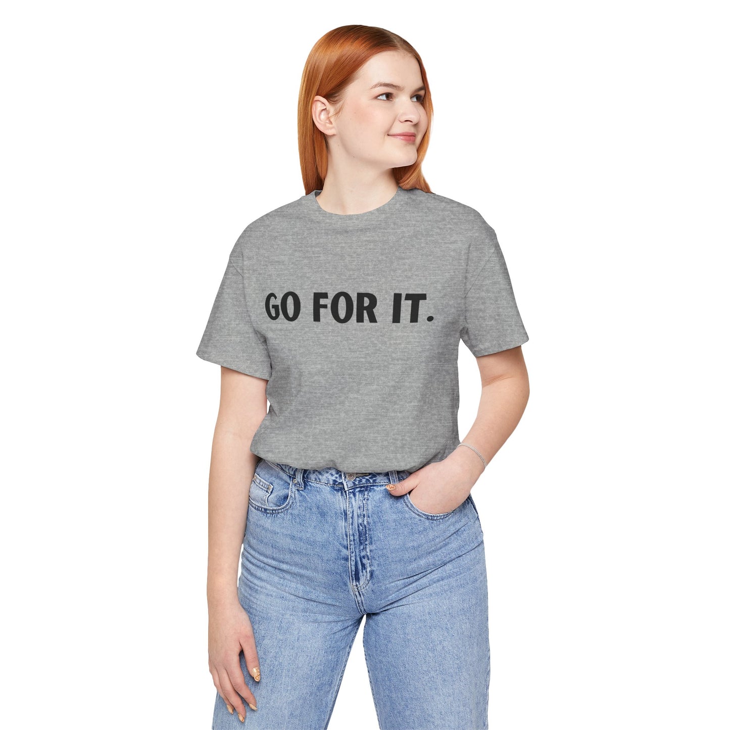 Go For It — Motivational Graphic T-Shirt