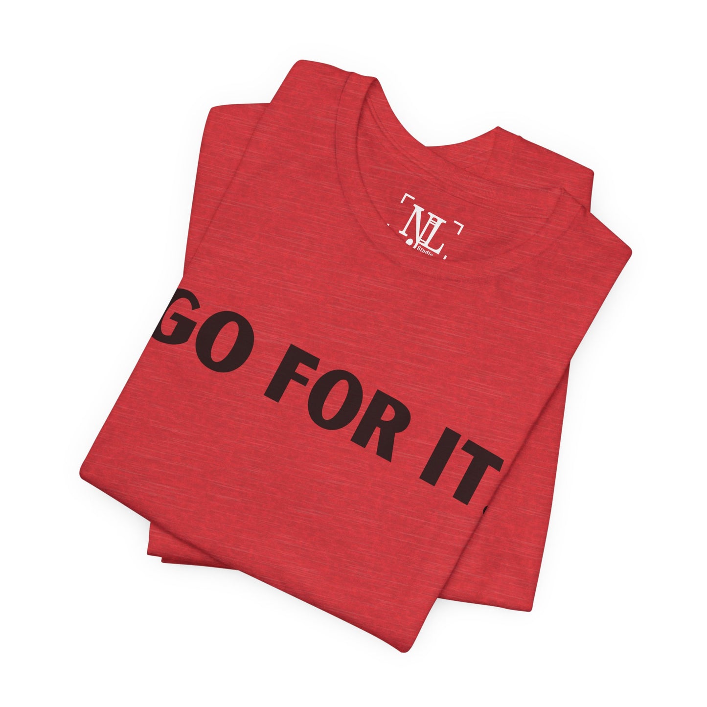 Go For It — Motivational Graphic T-Shirt