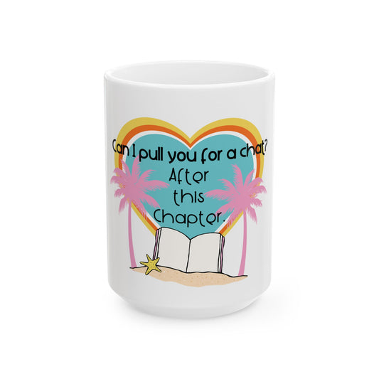Can I Pull You For a Chat?- Bookish Villa Inspired  Ceramic Coffee Cup (11oz/15oz)