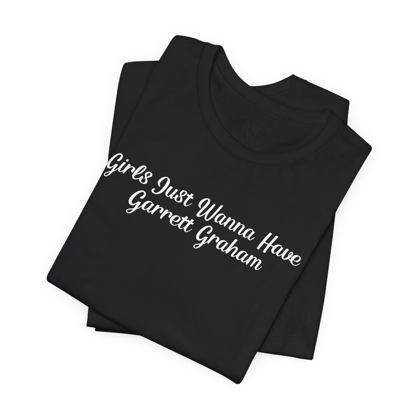 Girls Just Wanna Have Garrett Graham - Hockey Romance Inspired Tee