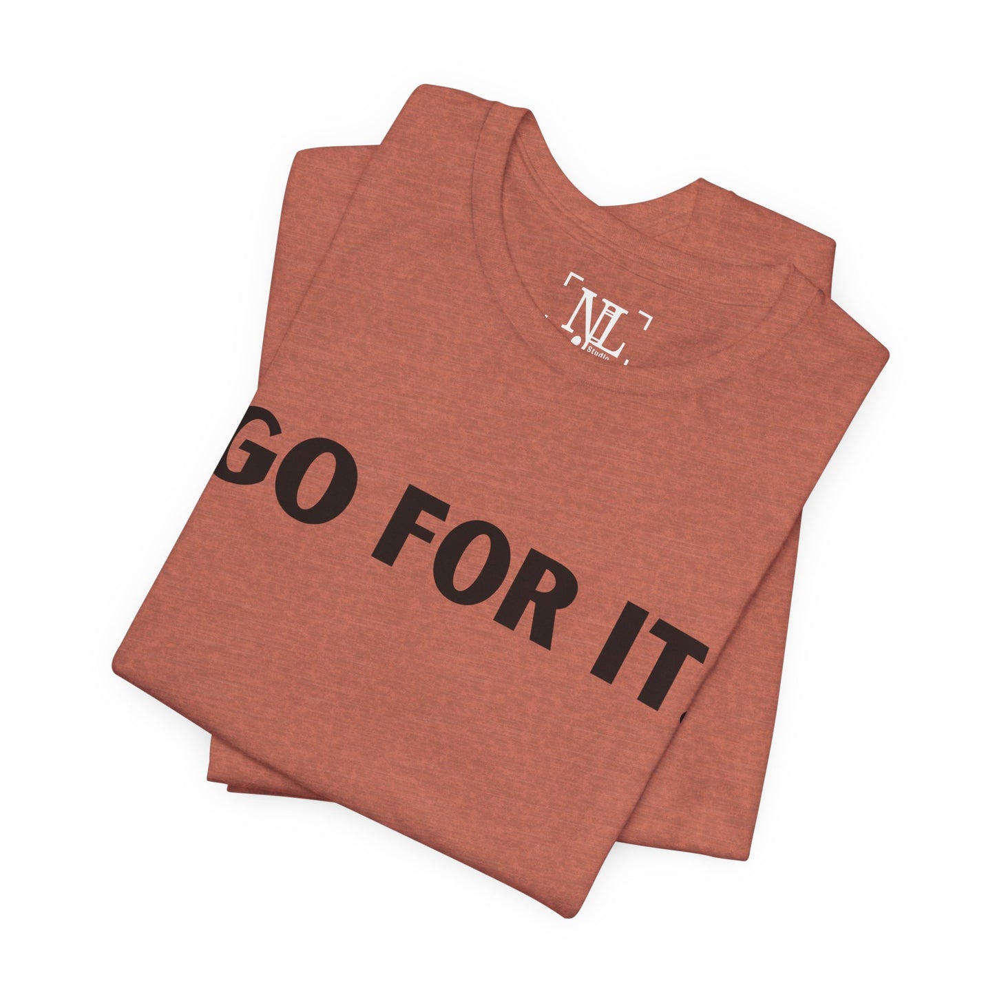 Go For It — Motivational Graphic T-Shirt