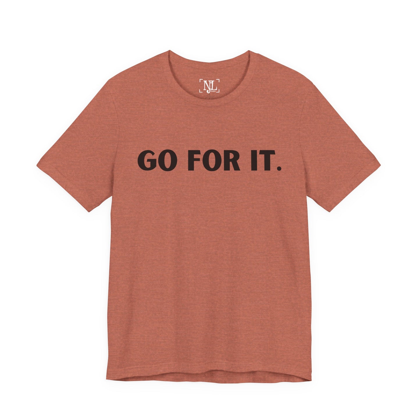 Go For It — Motivational Graphic T-Shirt